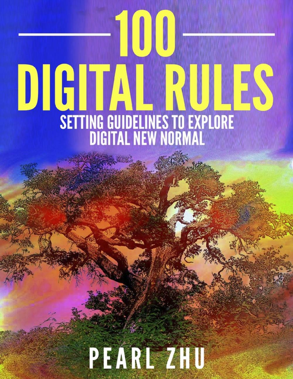 Big bigCover of 100 Digital Rules: Setting Guidelines to Explore Digital New Normal