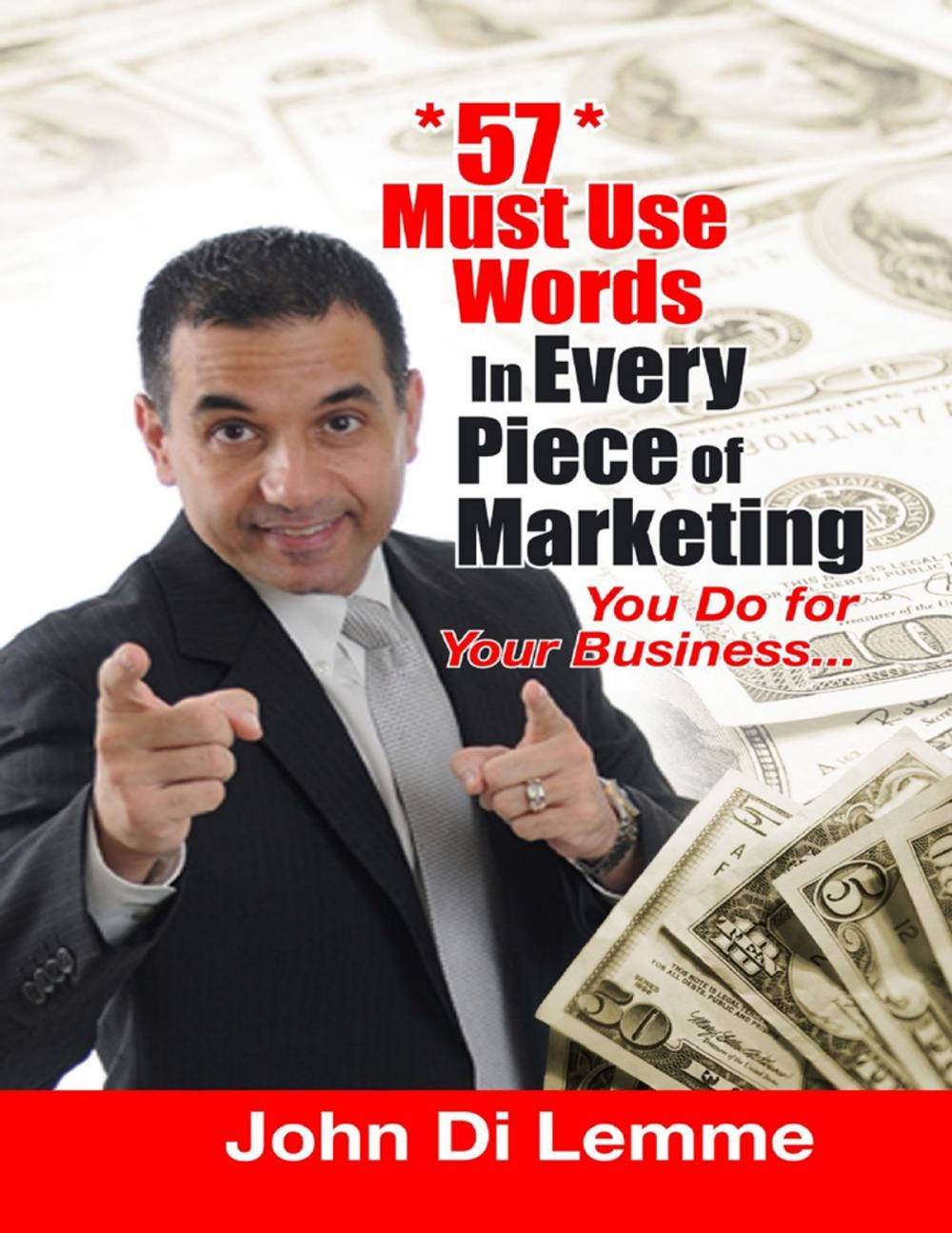 Big bigCover of 57 Must Use Words In Every Piece of Marketing You Do for Your Business