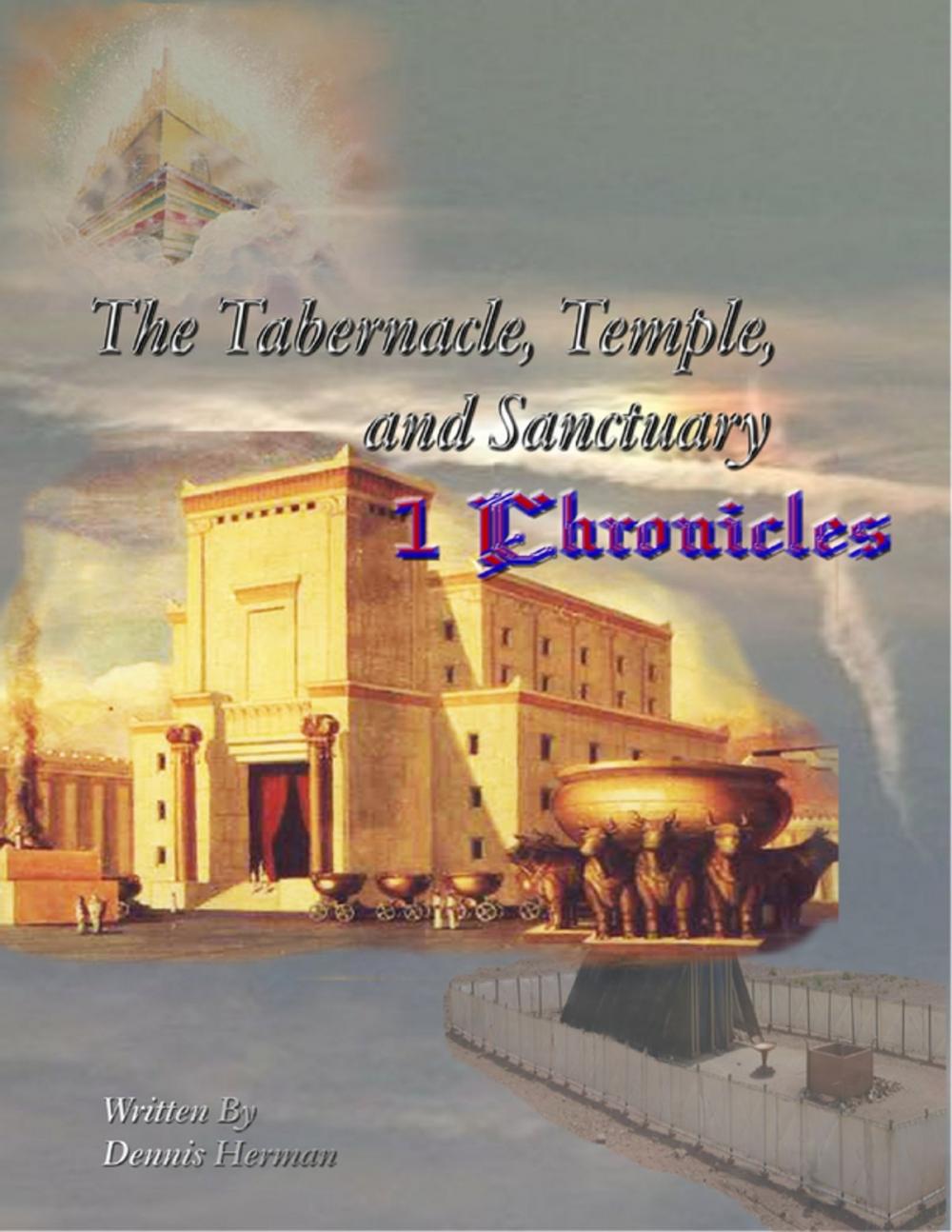 Big bigCover of The Tabernacle, Temple, and Sanctuary: 1 Chronicles