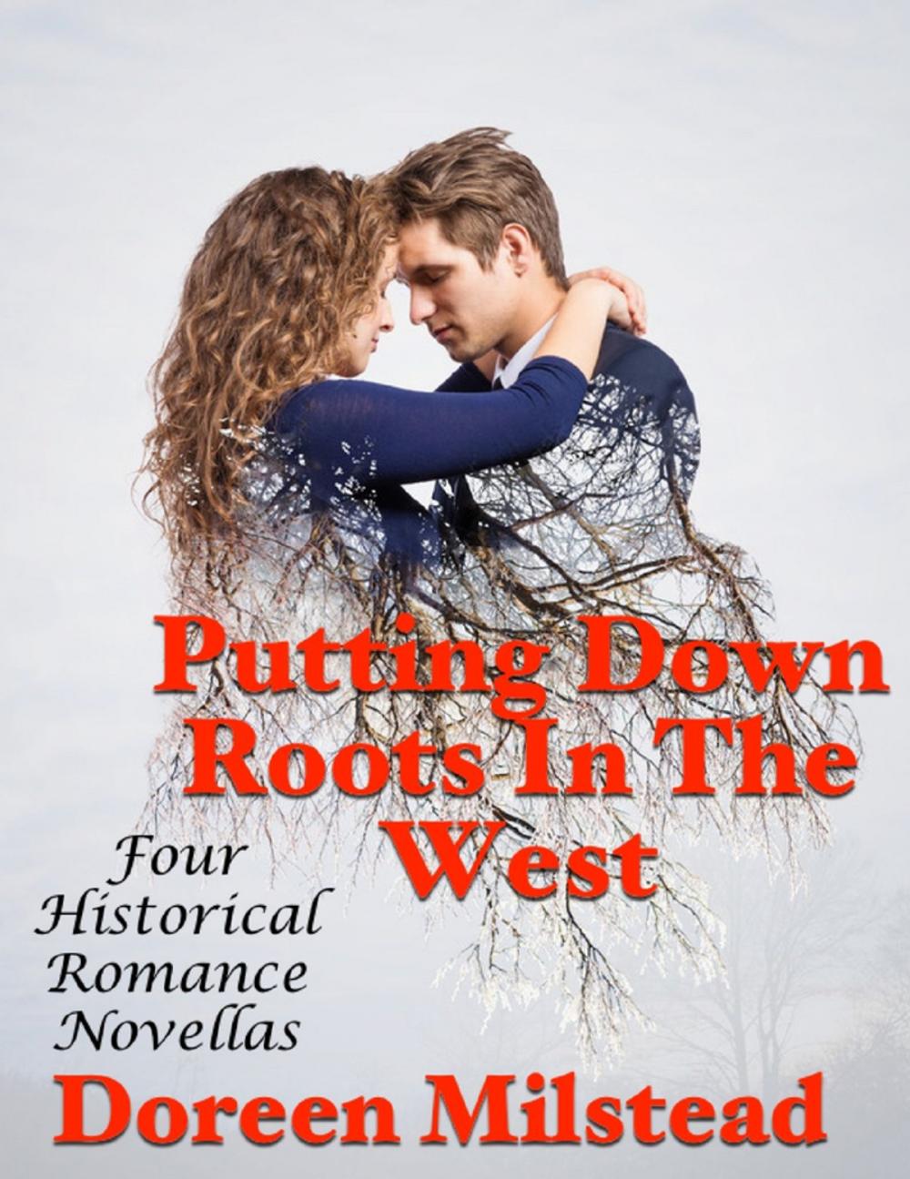 Big bigCover of Putting Down Roots In the West: Four Historical Romance Novellas