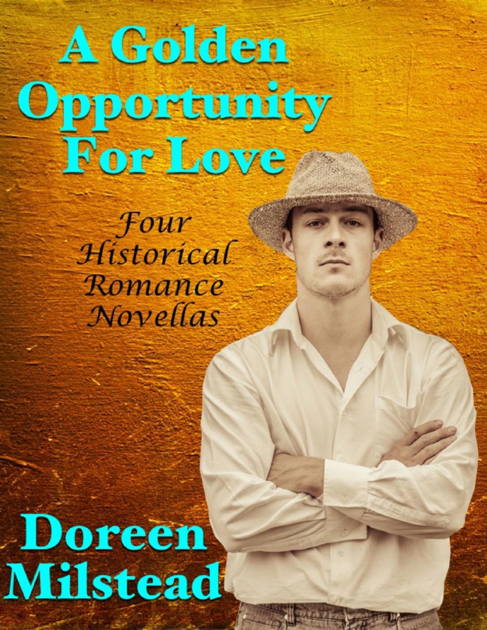 Big bigCover of A Golden Opportunity for Love: Four Historical Romance Novellas