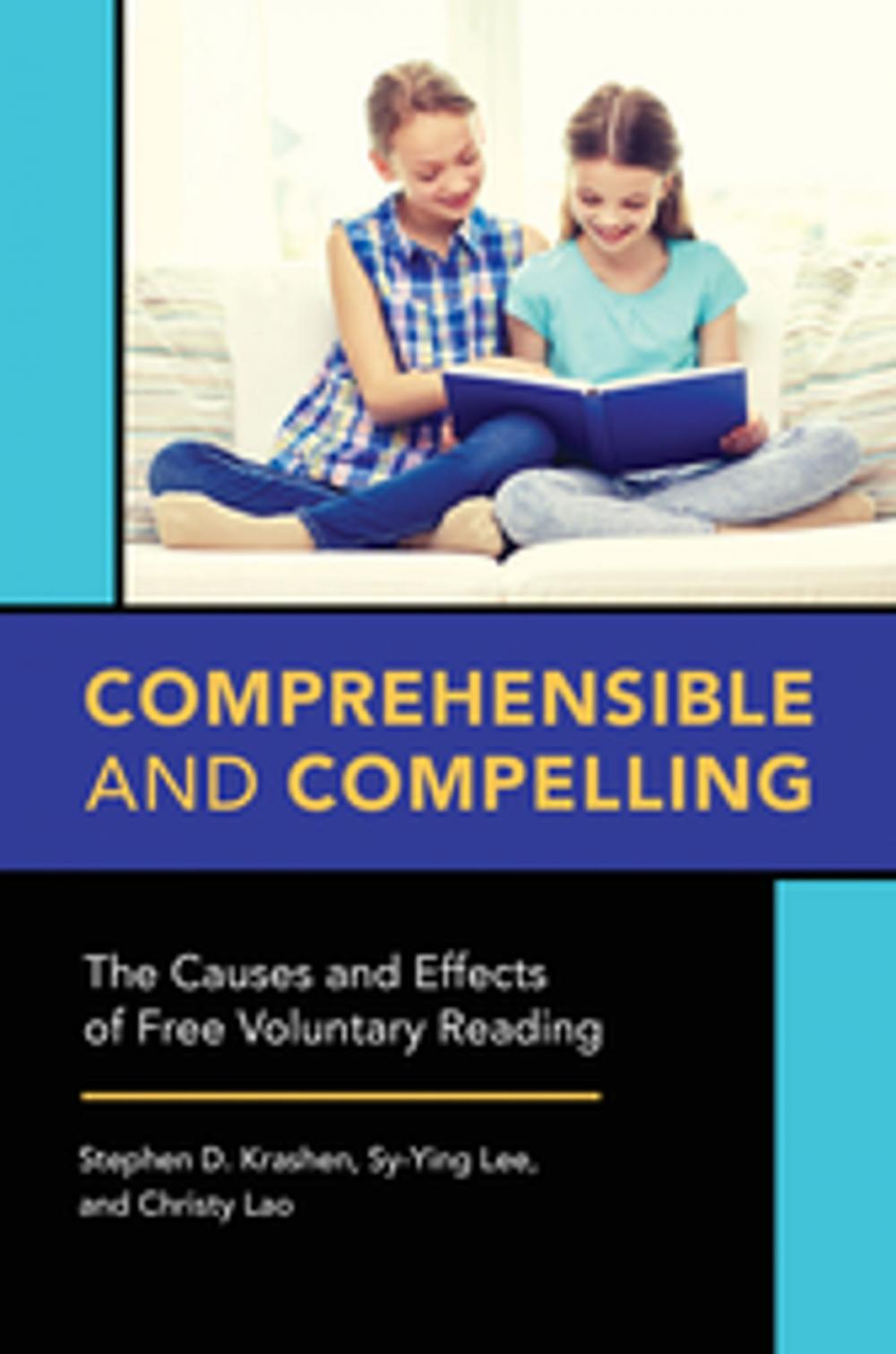 Big bigCover of Comprehensible and Compelling: The Causes and Effects of Free Voluntary Reading