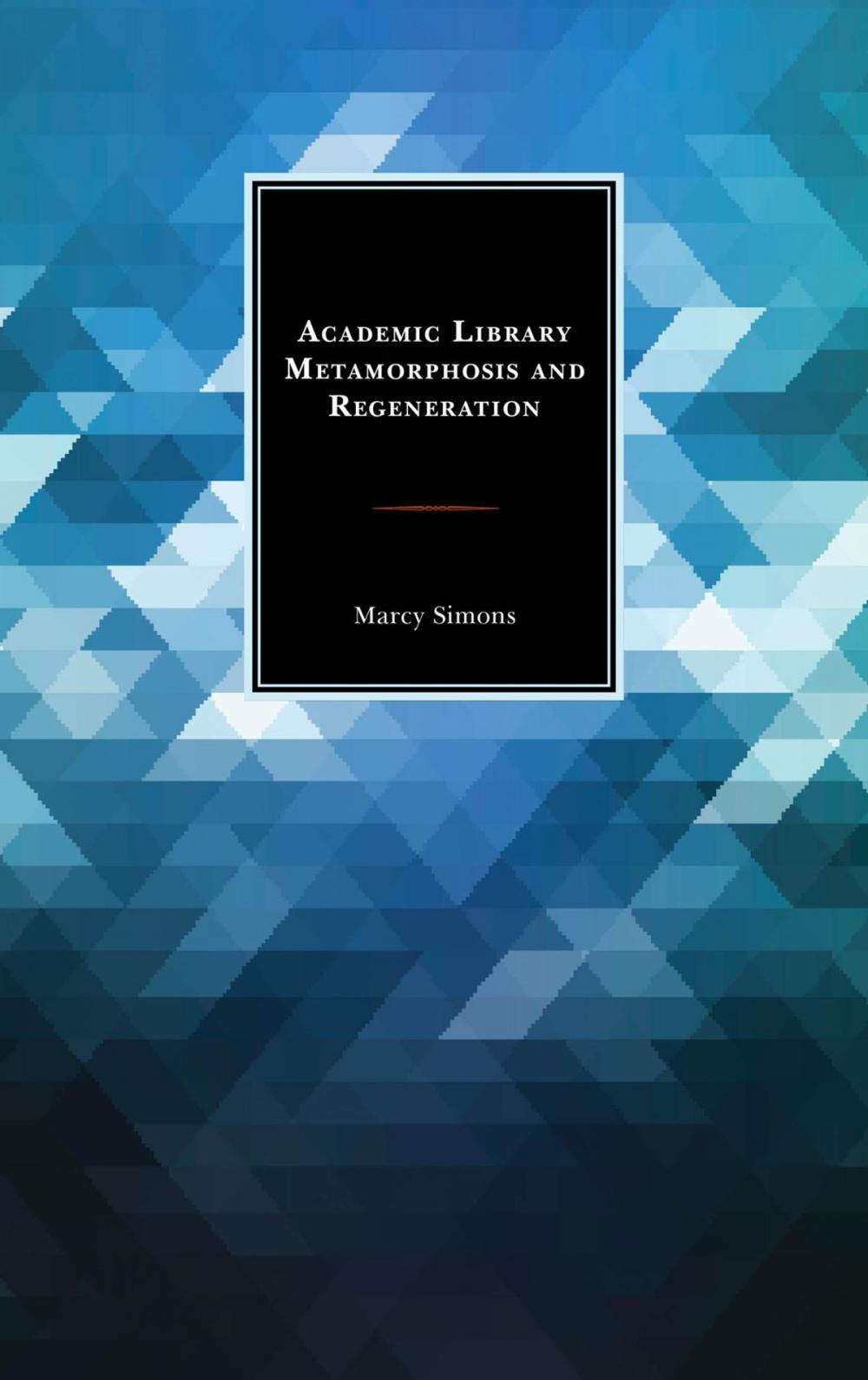 Big bigCover of Academic Library Metamorphosis and Regeneration