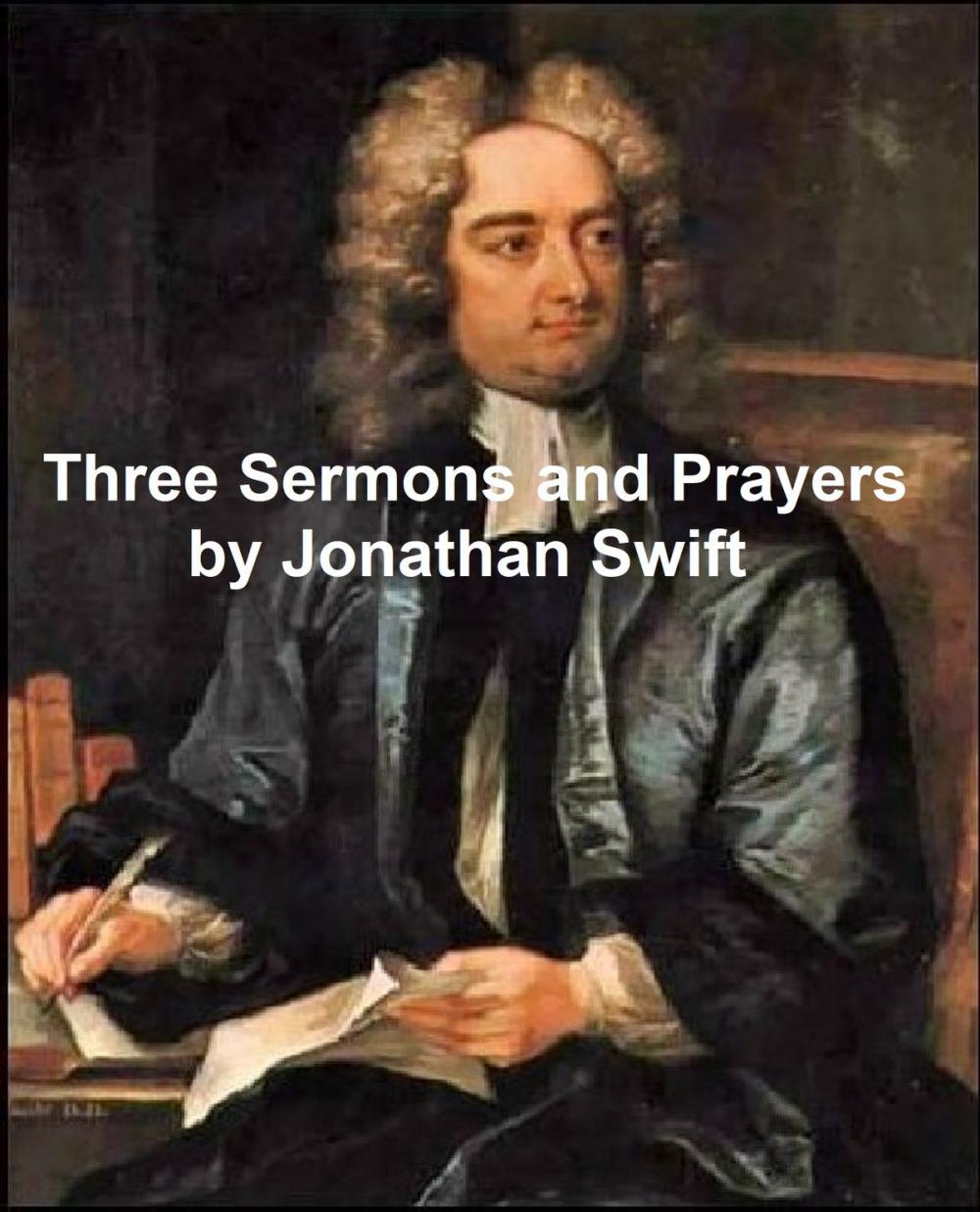 Big bigCover of Three Sermons and Prayers: On Mutual Subjection, On Sleepin in Church, On the Wisdom of this World, and Prayers Used by the Dean for Stella