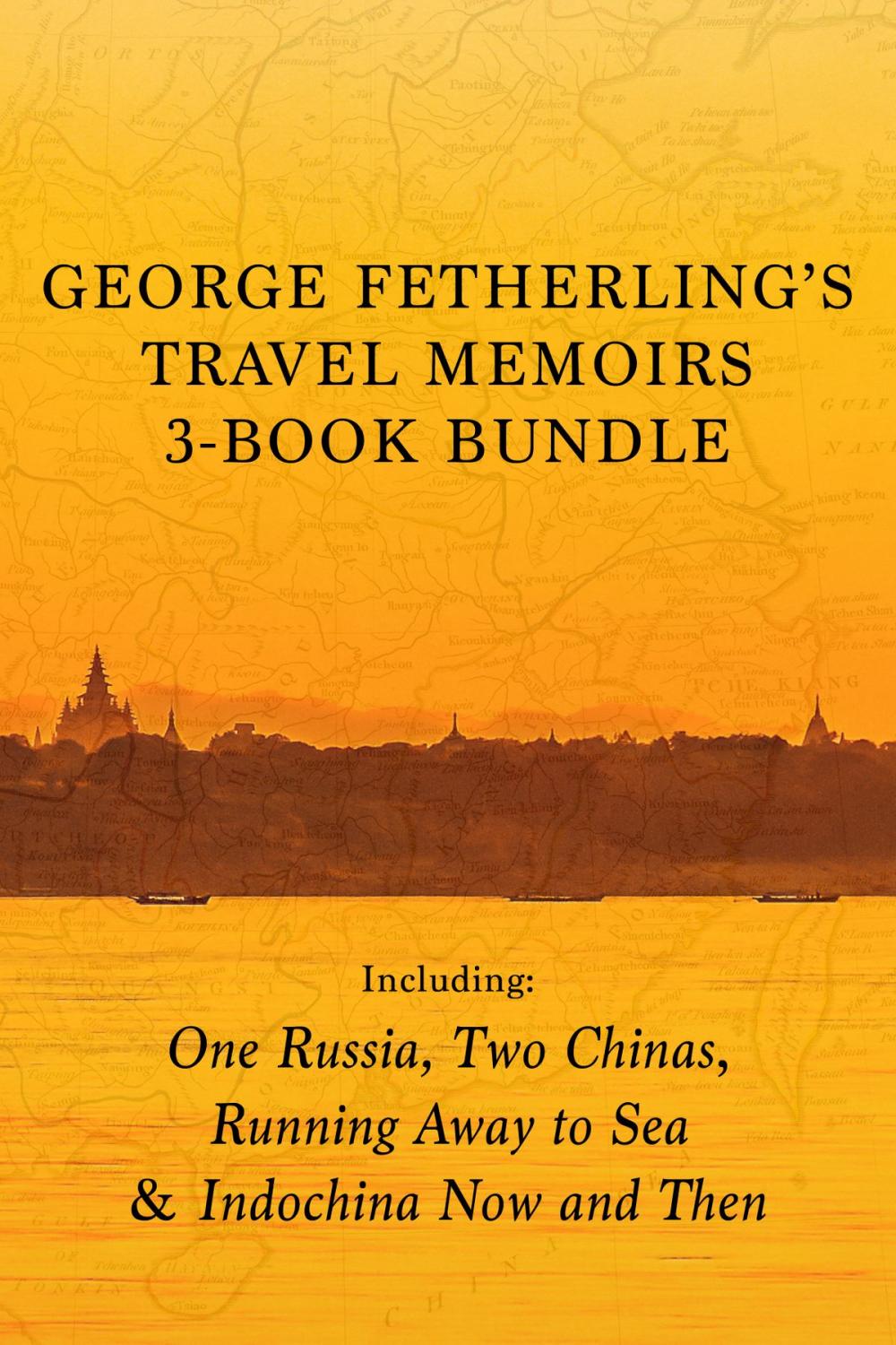 Big bigCover of George Fetherling's Travel Memoirs 3-Book Bundle