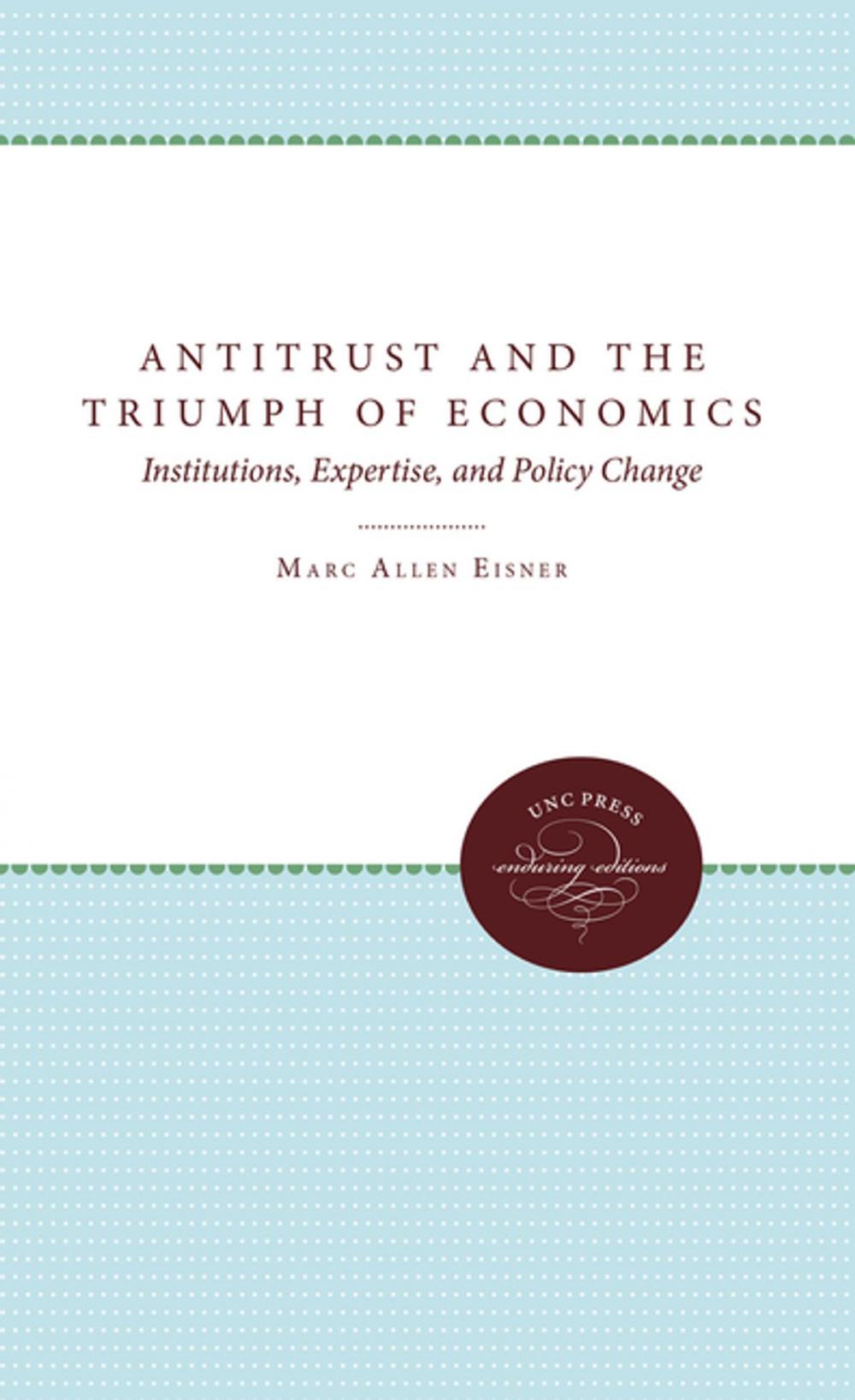 Big bigCover of Antitrust and the Triumph of Economics