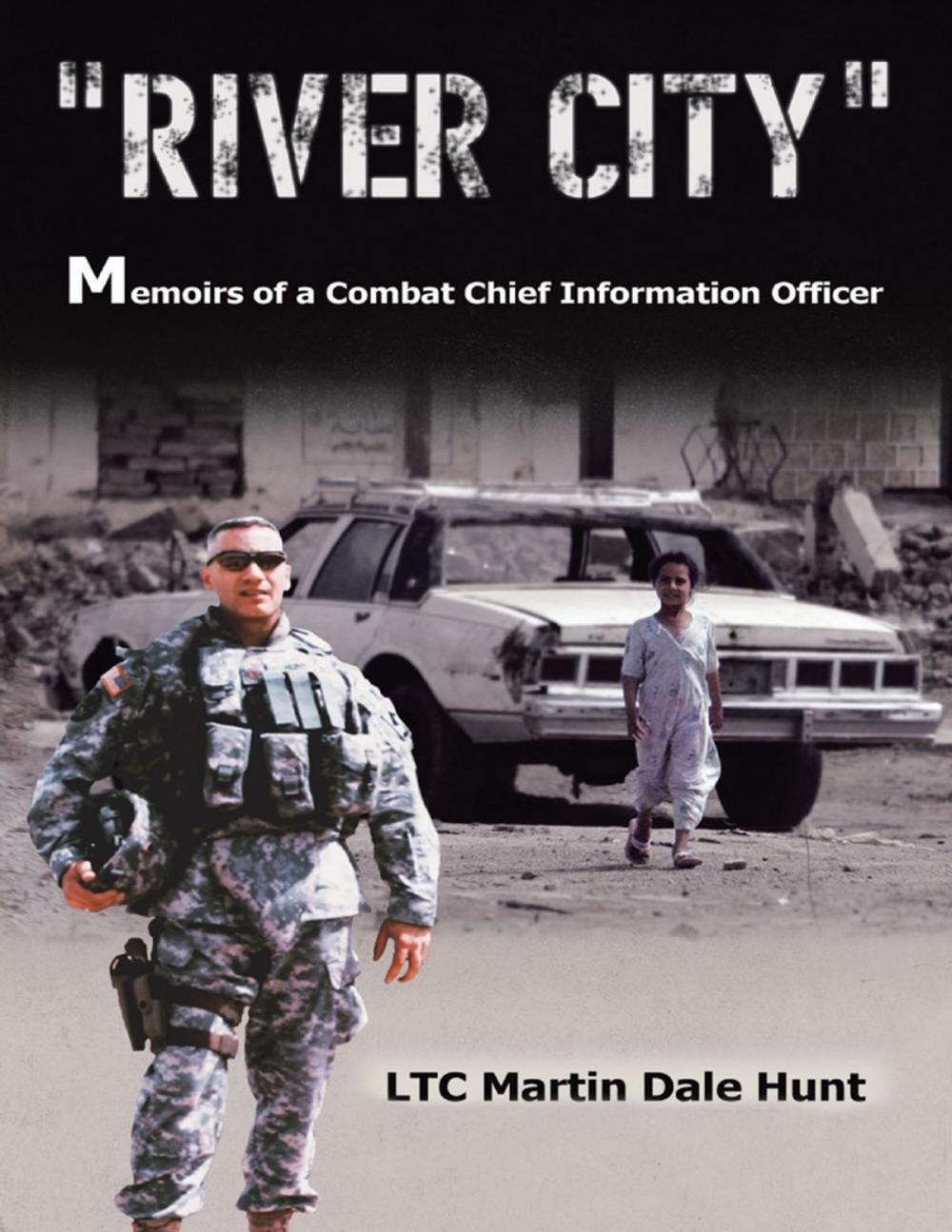 Big bigCover of River City, Memoirs of a Combat Chief Information Officer
