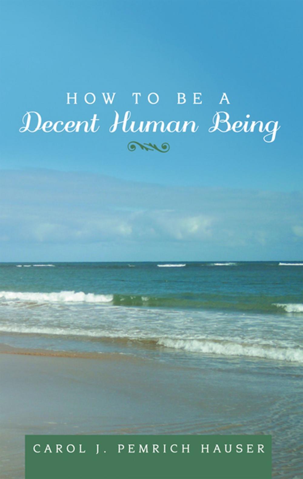 Big bigCover of How to Be a Decent Human Being