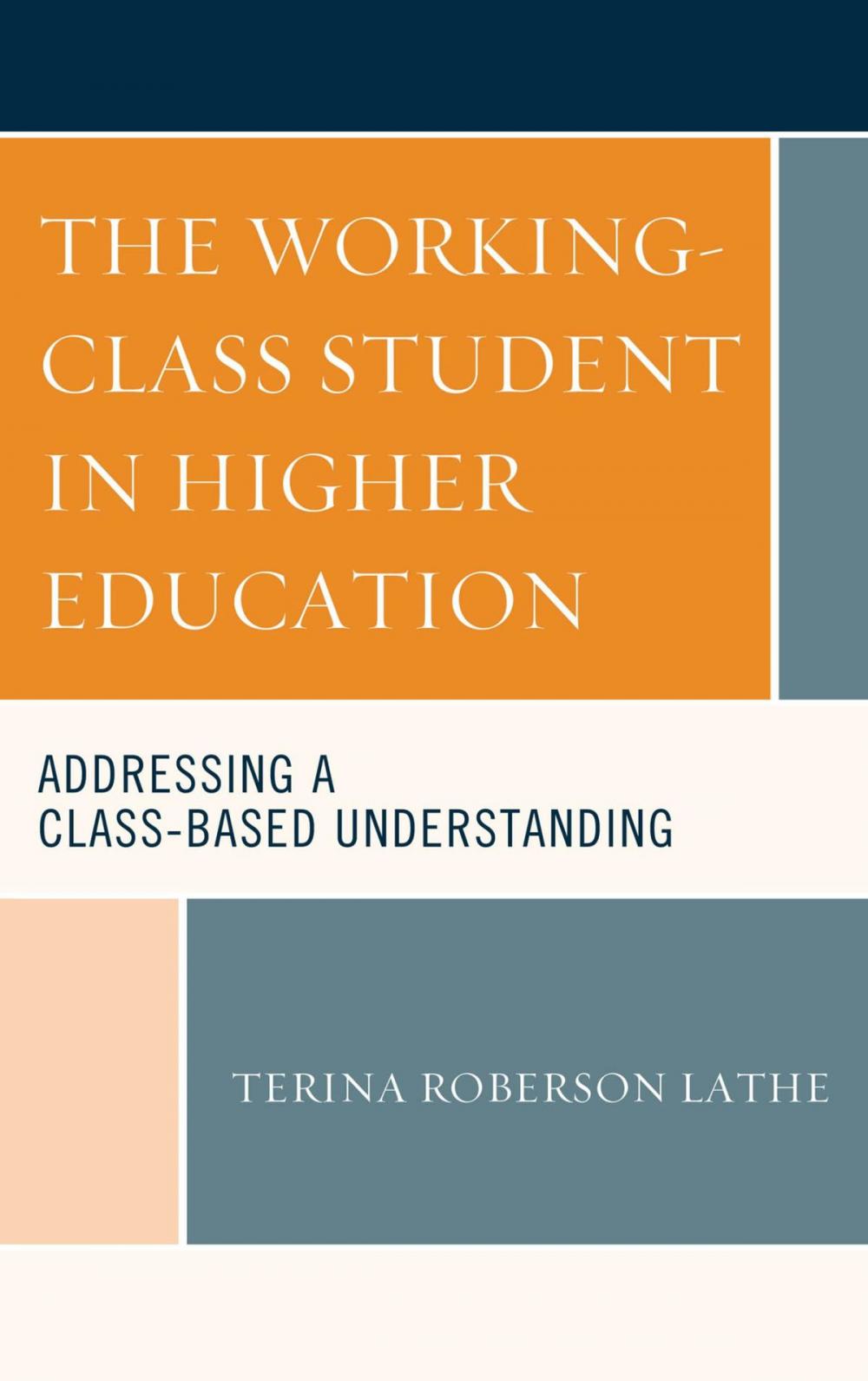 Big bigCover of The Working-Class Student in Higher Education