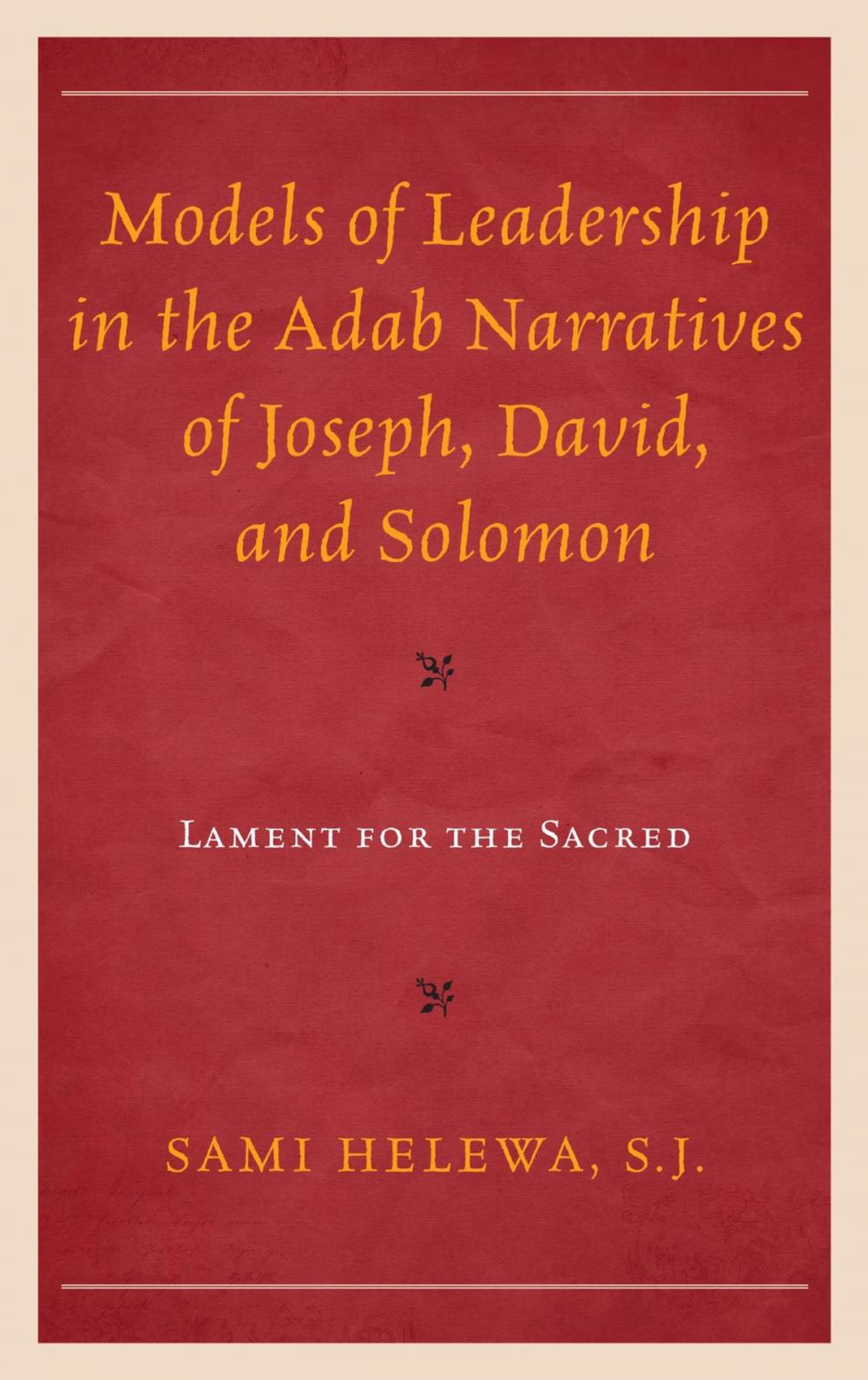 Big bigCover of Models of Leadership in the Adab Narratives of Joseph, David, and Solomon