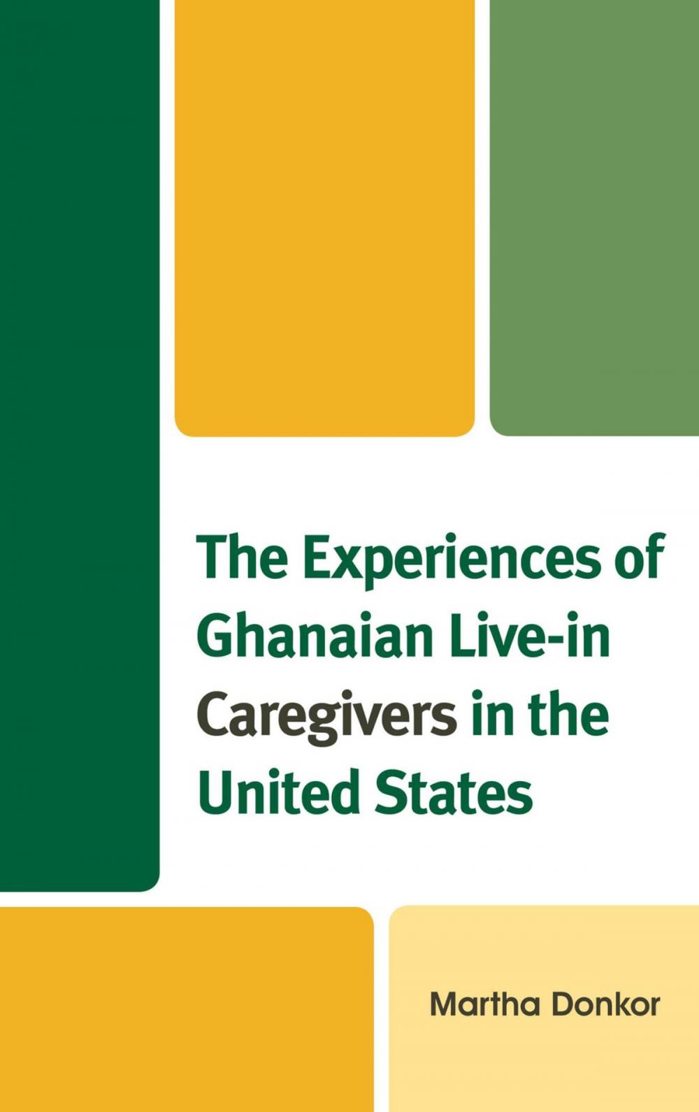 Big bigCover of The Experiences of Ghanaian Live-in Caregivers in the United States