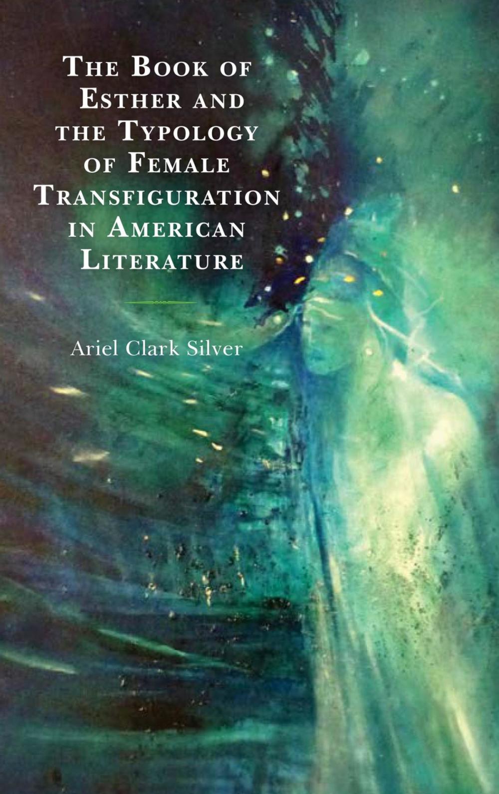 Big bigCover of The Book of Esther and the Typology of Female Transfiguration in American Literature