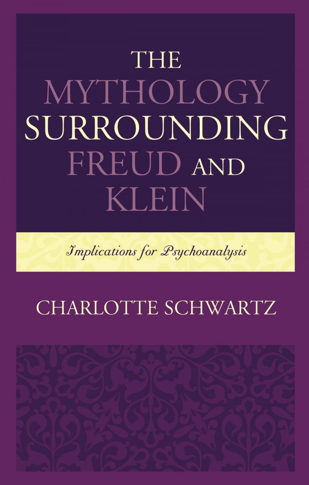 Big bigCover of The Mythology Surrounding Freud and Klein