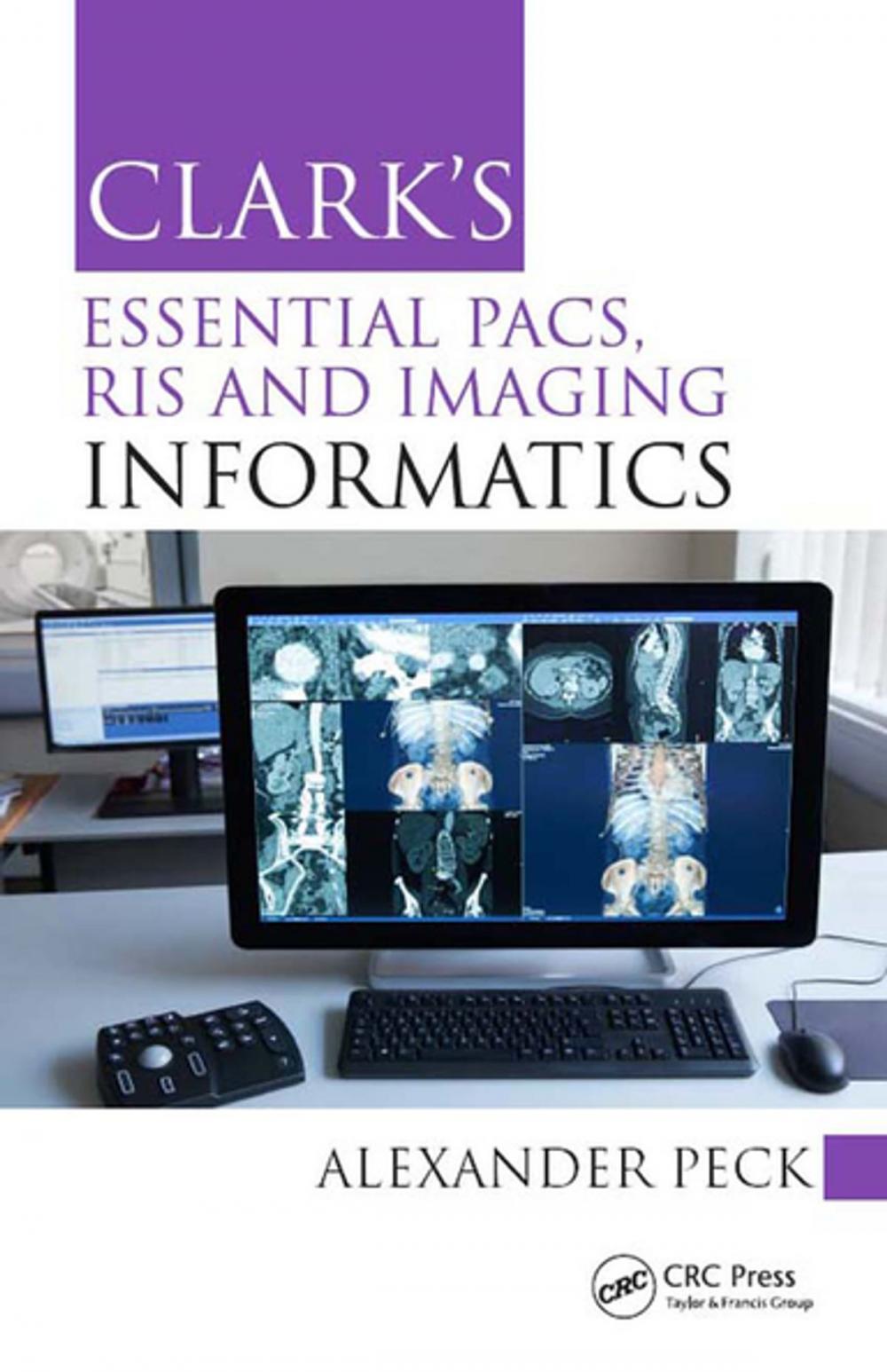 Big bigCover of Clark's Essential PACS, RIS and Imaging Informatics