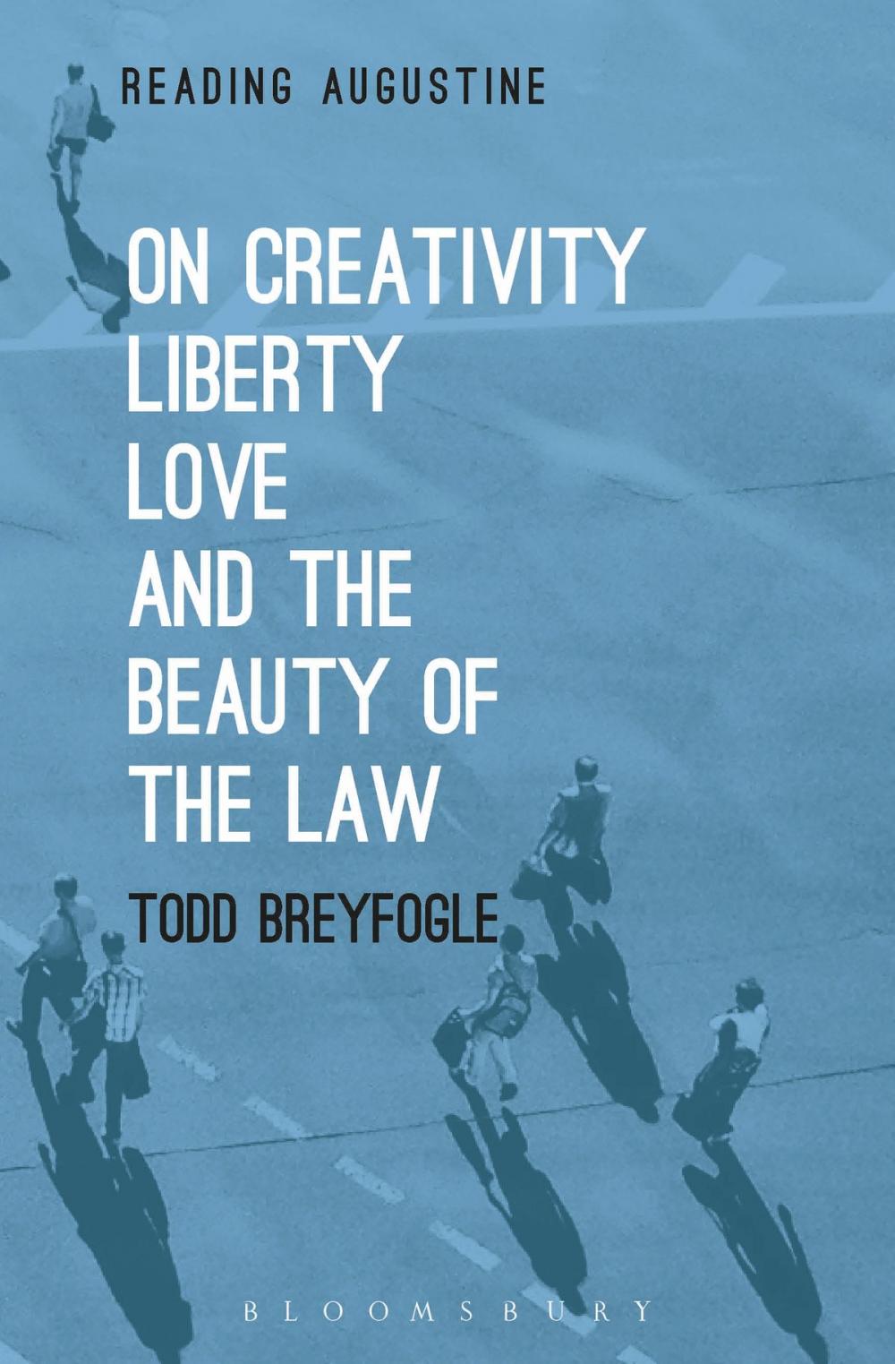 Big bigCover of On Creativity, Liberty, Love and the Beauty of the Law