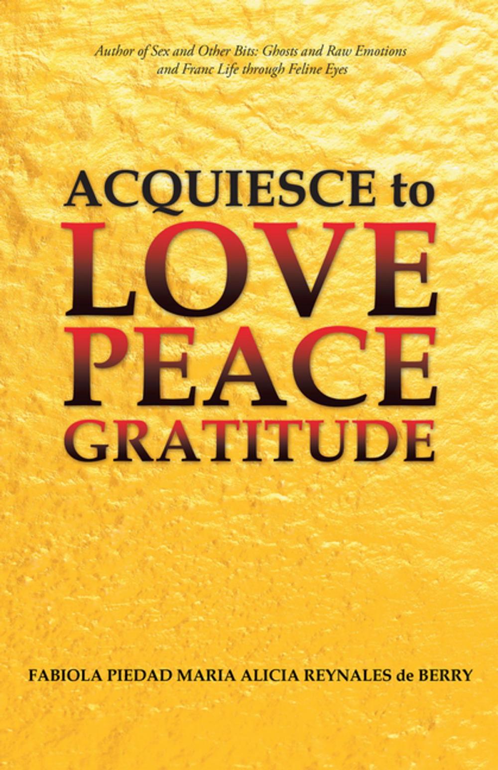 Big bigCover of Acquiesce to Love Peace Gratitude