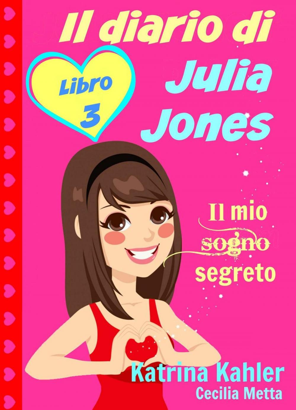 Big bigCover of Il diario di Julia Jones - Libro 3 - Il mio sogno segreto