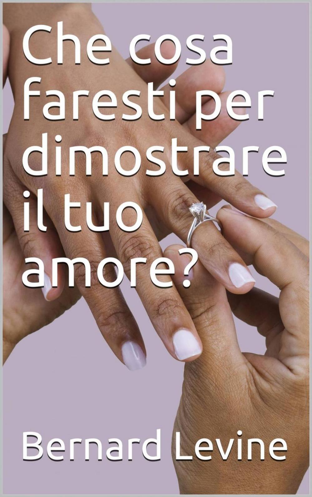 Big bigCover of Che cosa faresti per dimostrare il tuo amore?