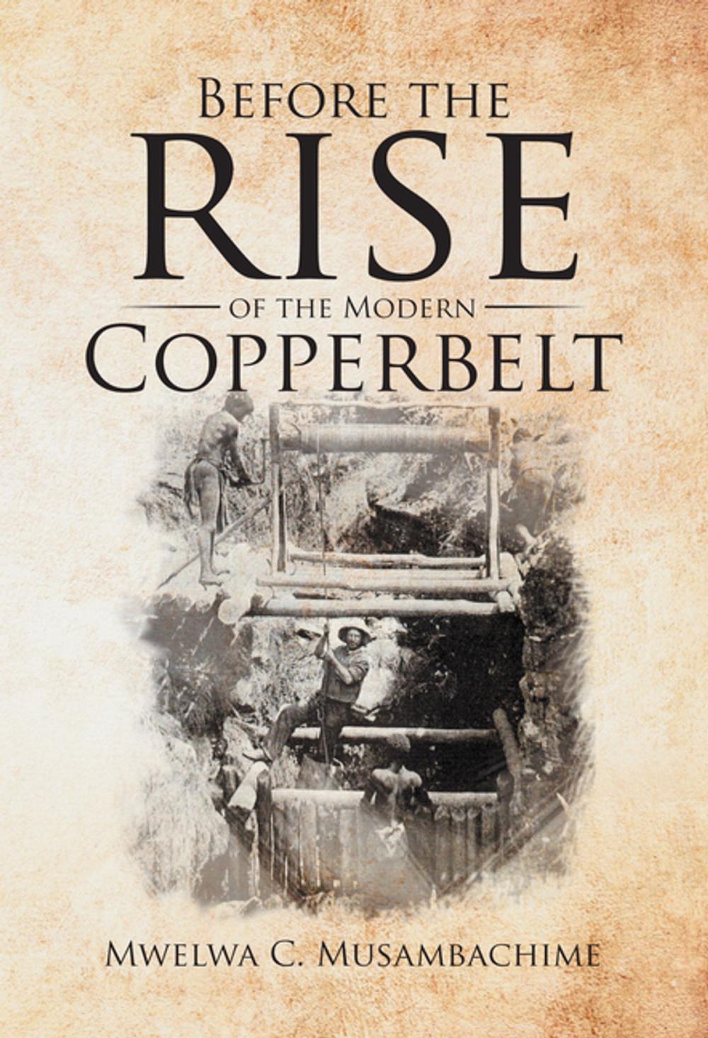 Big bigCover of Before the Rise of the Modern Copperbelt