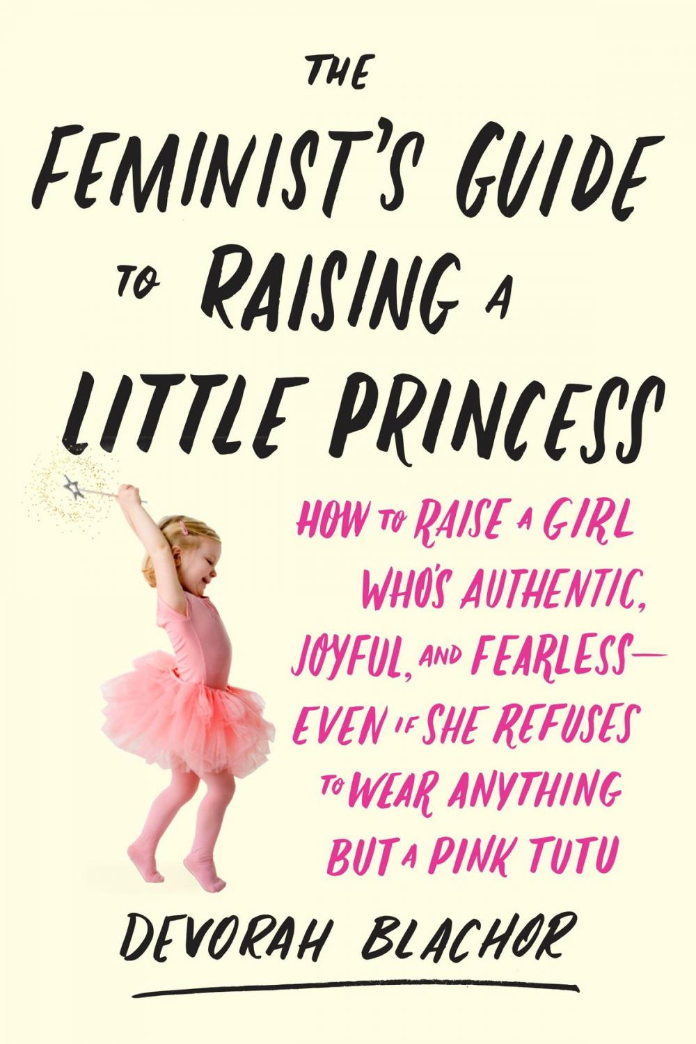 Big bigCover of The Feminist's Guide to Raising a Little Princess