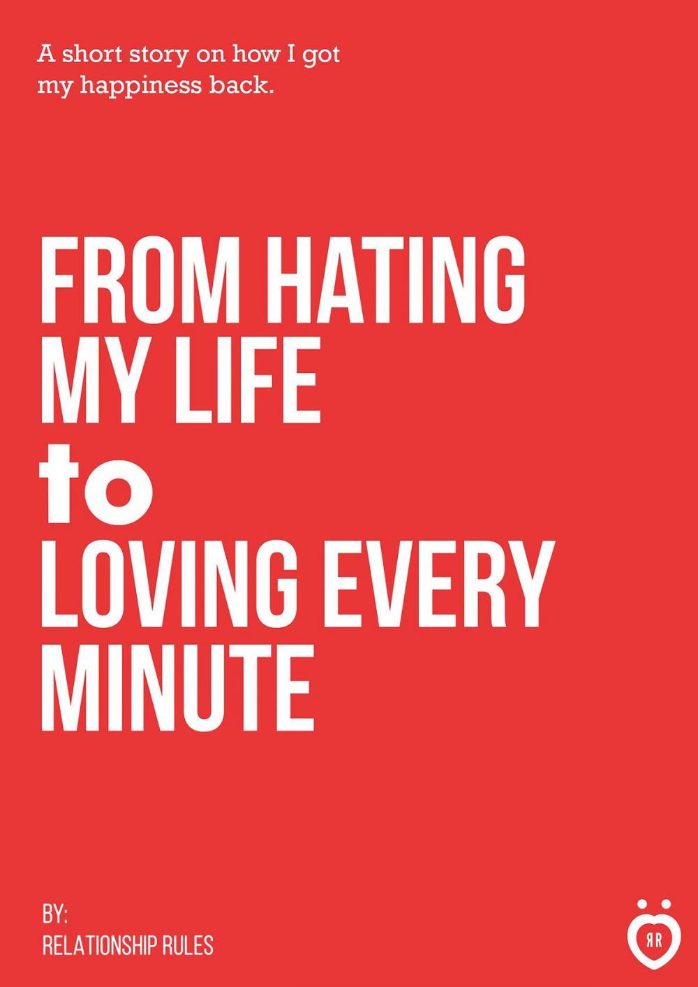 Big bigCover of From Hating My Life to Loving Every Minute