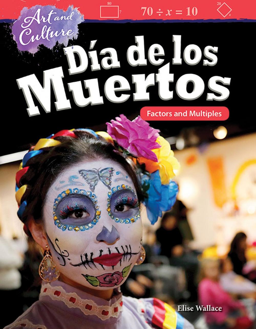Big bigCover of Art and Culture Día de los Muertos: Factors and Multiples