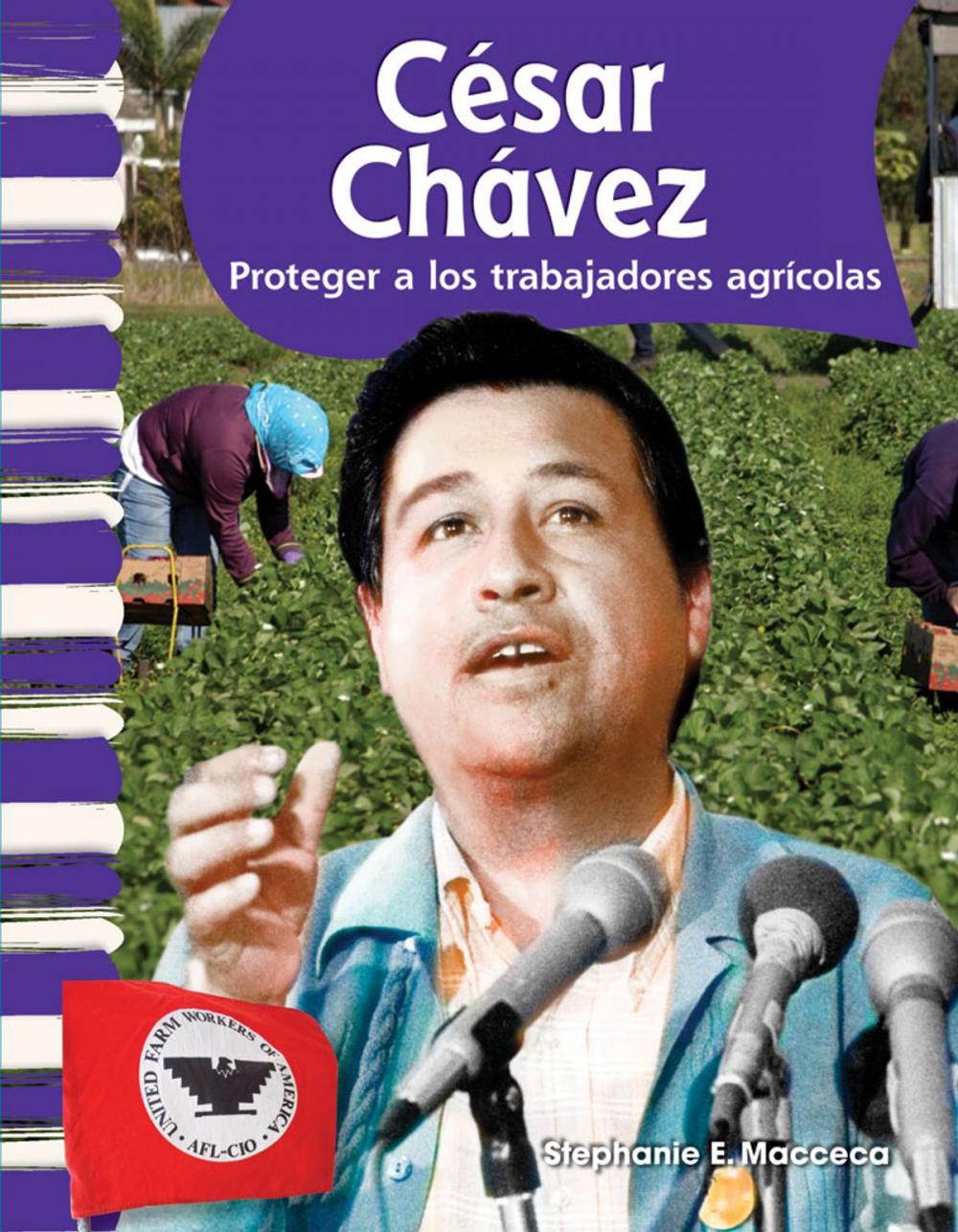 Big bigCover of César Chávez: Proteger a los trabajadores agrícolas