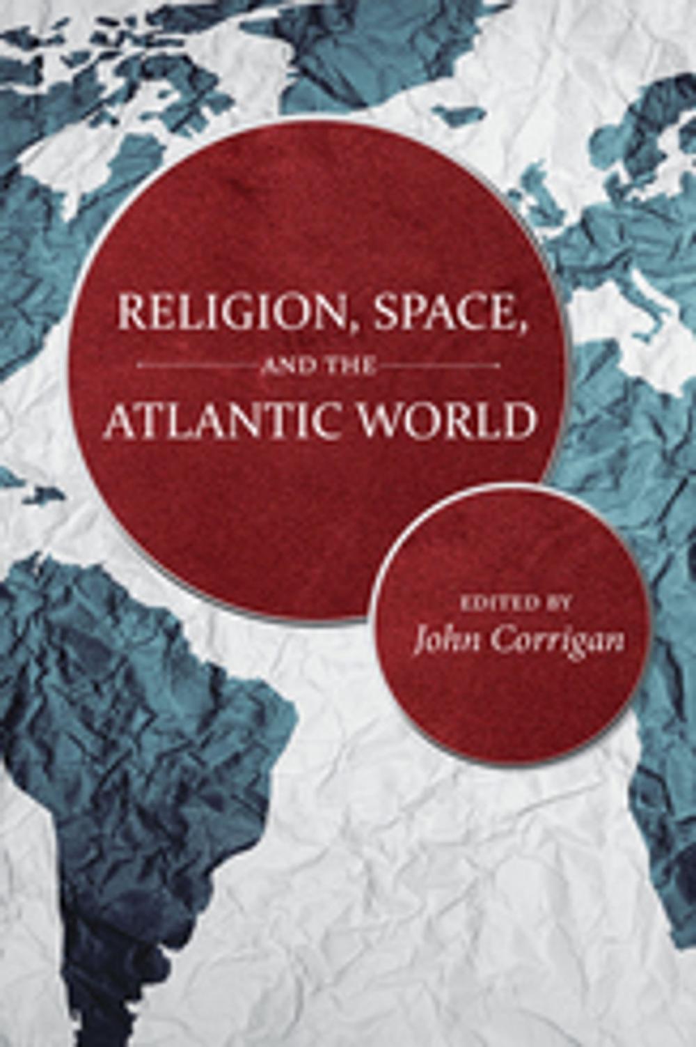 Big bigCover of Religion, Space, and the Atlantic World