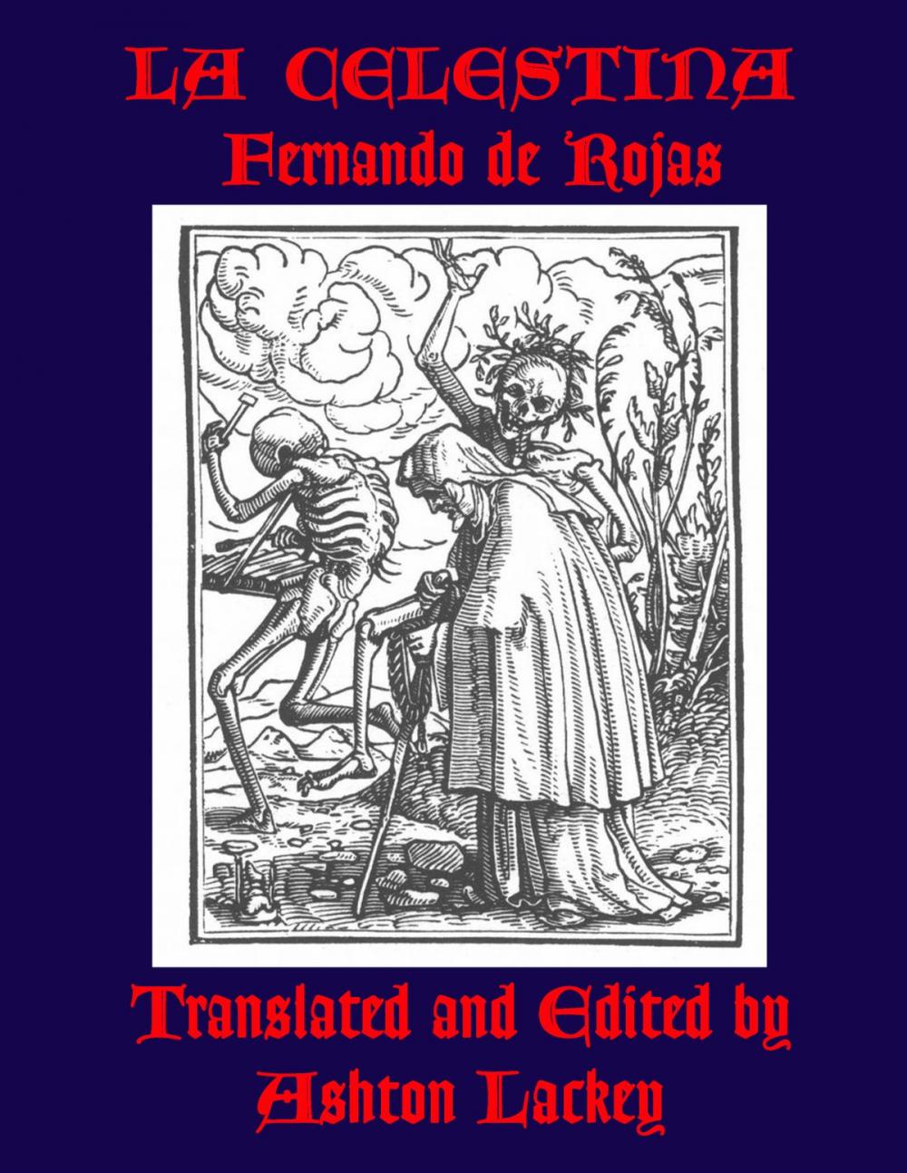 Big bigCover of La Celestina by Fernando de Rojas, translated and edited by Ashton Lackey