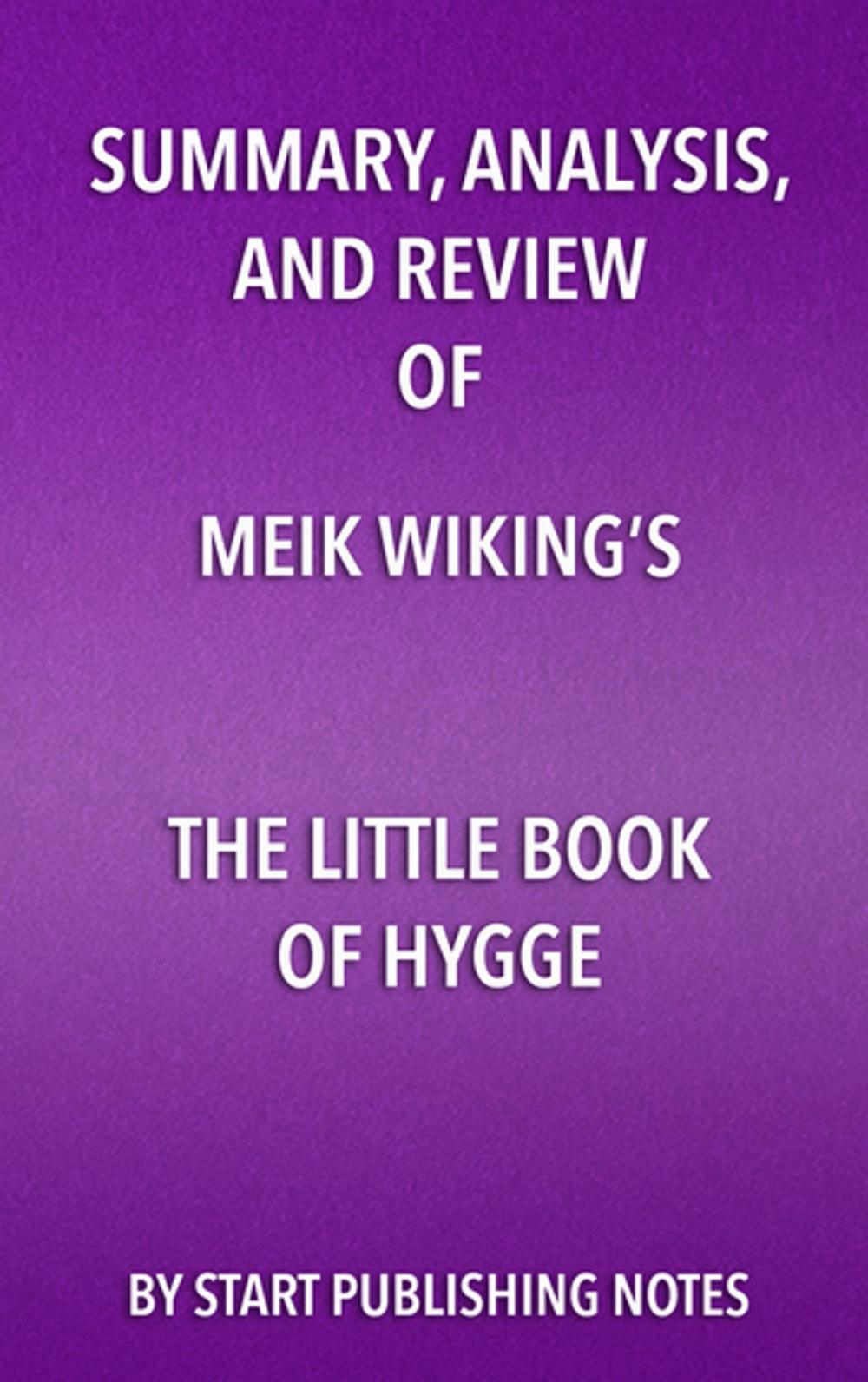 Big bigCover of Summary, Analysis, and Review of Meik Wiking’s The Little Book of Hygge