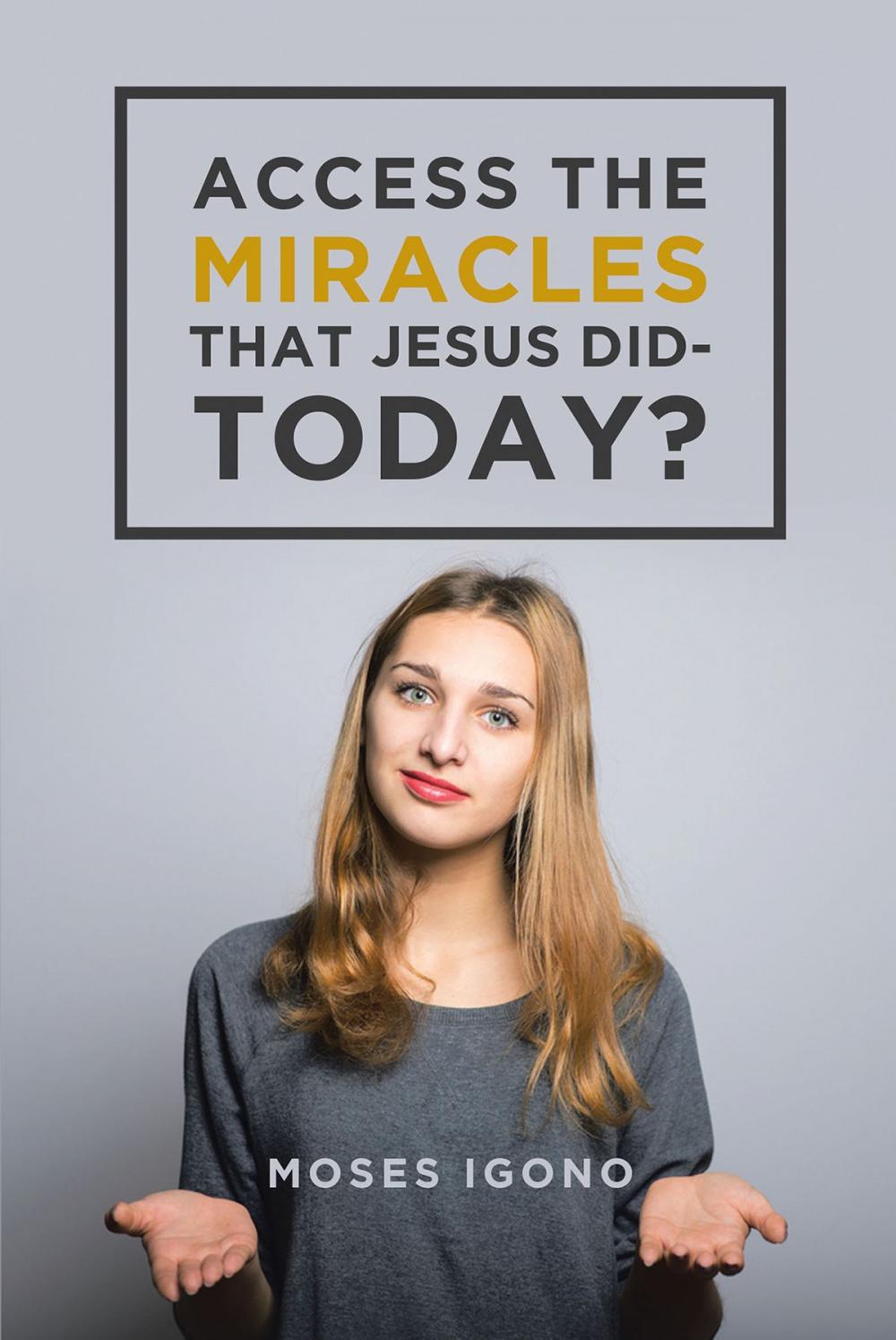 Big bigCover of Access The Miracles That Jesus Did Today