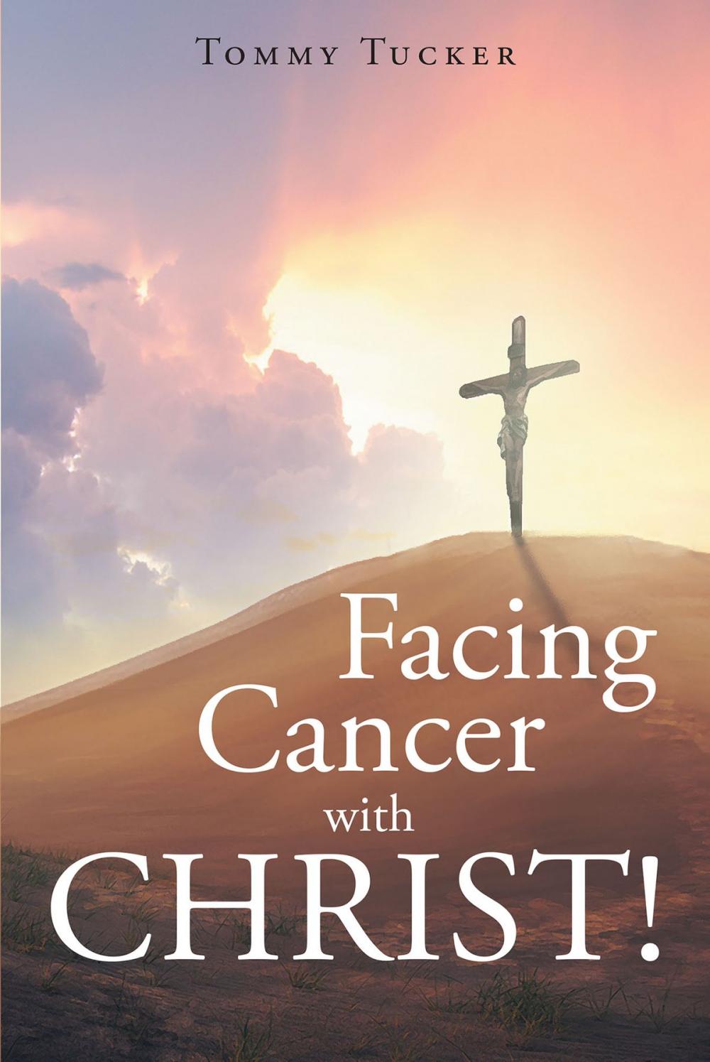 Big bigCover of Facing Cancer with CHRIST!