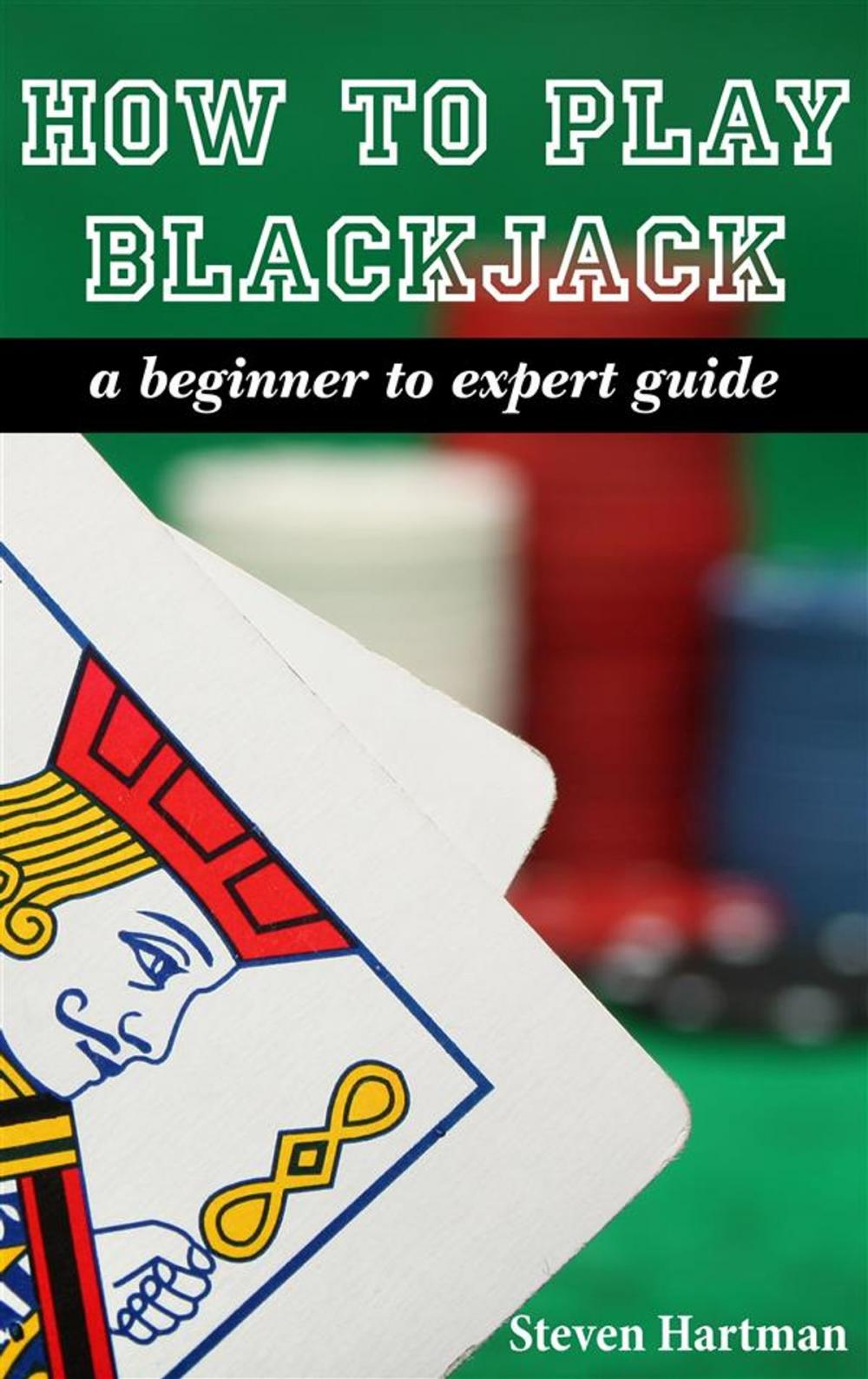 Big bigCover of Blackjack: How To Play Blackjack: A Beginner to Expert Guide