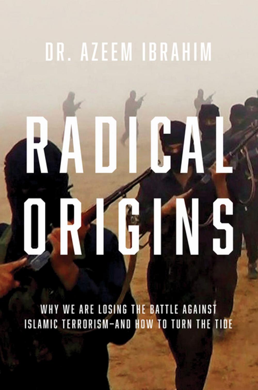 Big bigCover of Radical Origins: Why We Are Losing the Battle Against Islamic Extremism: And How to Turn the Tide