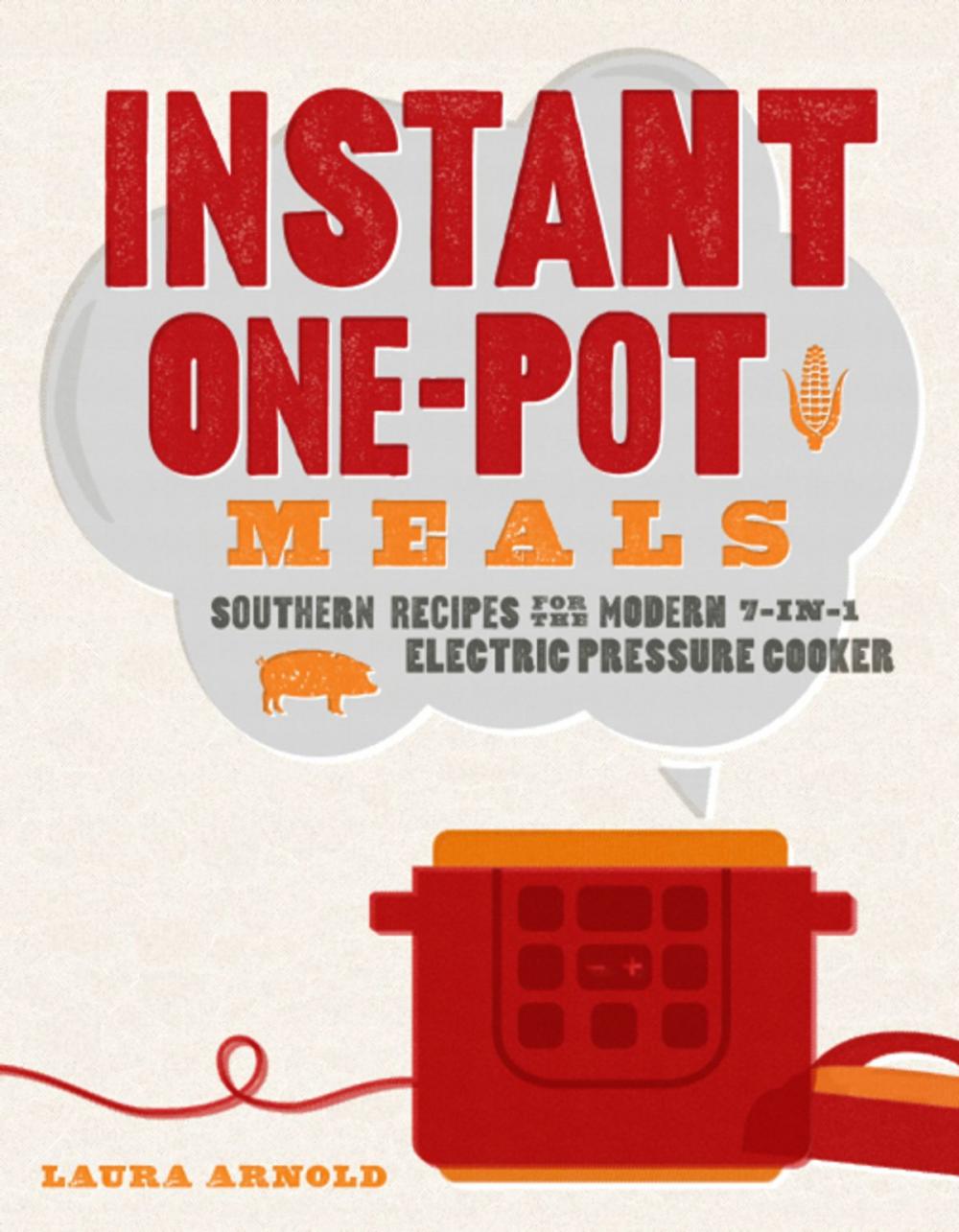 Big bigCover of Instant One-Pot Meals: Southern Recipes for the Modern 7-in-1 Electric Pressure Cooker