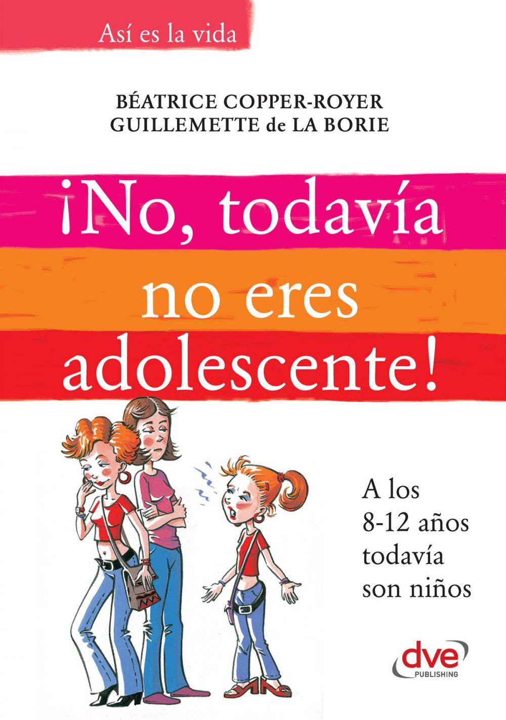 Big bigCover of ¡No, todavía no eres adolescente!. A los 8-12 años todavía son niños