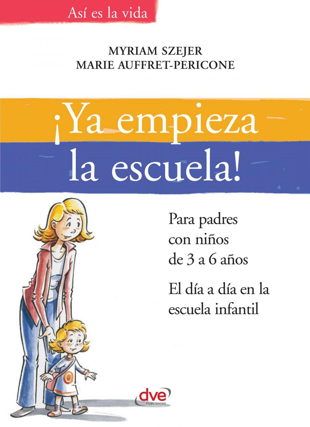 Big bigCover of ¡Ya empieza la escuela!. Para padres con niños de 3 a 6 años. El día a día en la escuela infantil