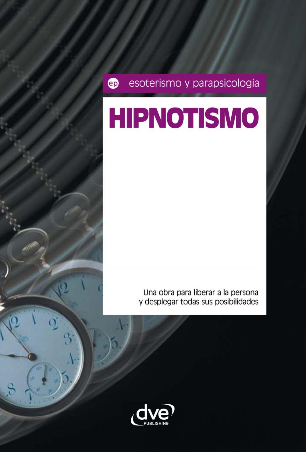 Big bigCover of Hipnotismo. Una obra para liberar a la persona y desplegar todas sus posibilidades