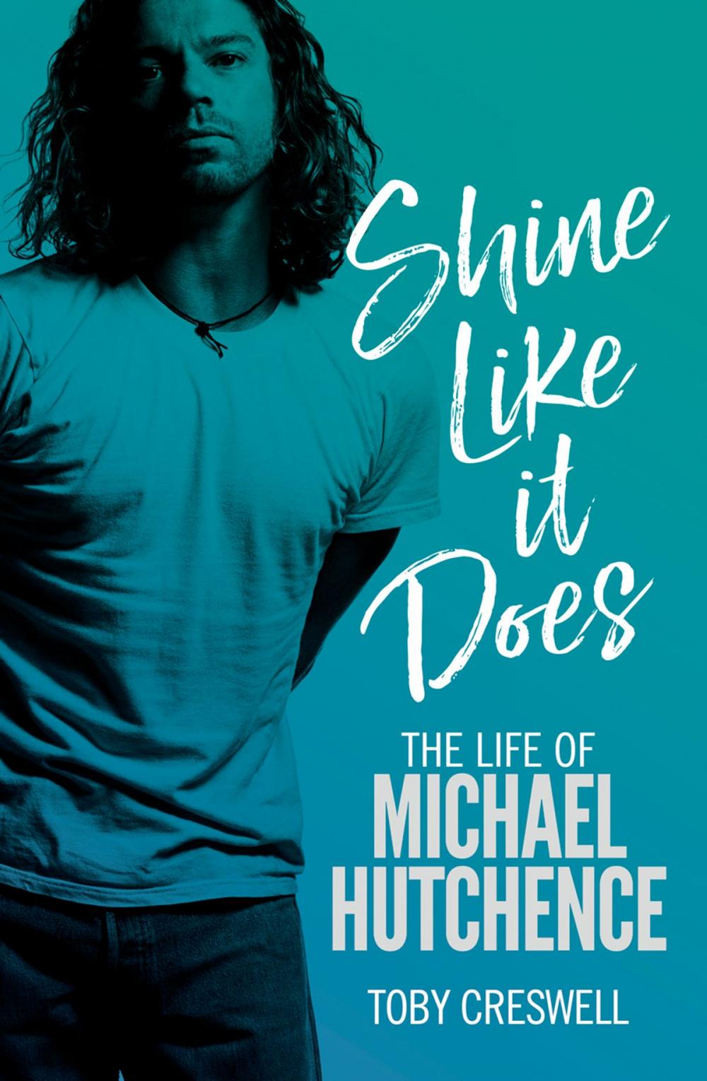 Big bigCover of Shine Like it Does: The Life of Michael Hutchence