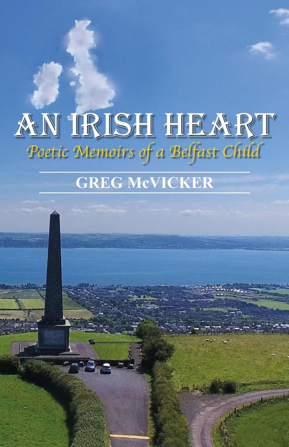 Big bigCover of An Irish Heart: Poetic Memoirs of a Belfast Child.