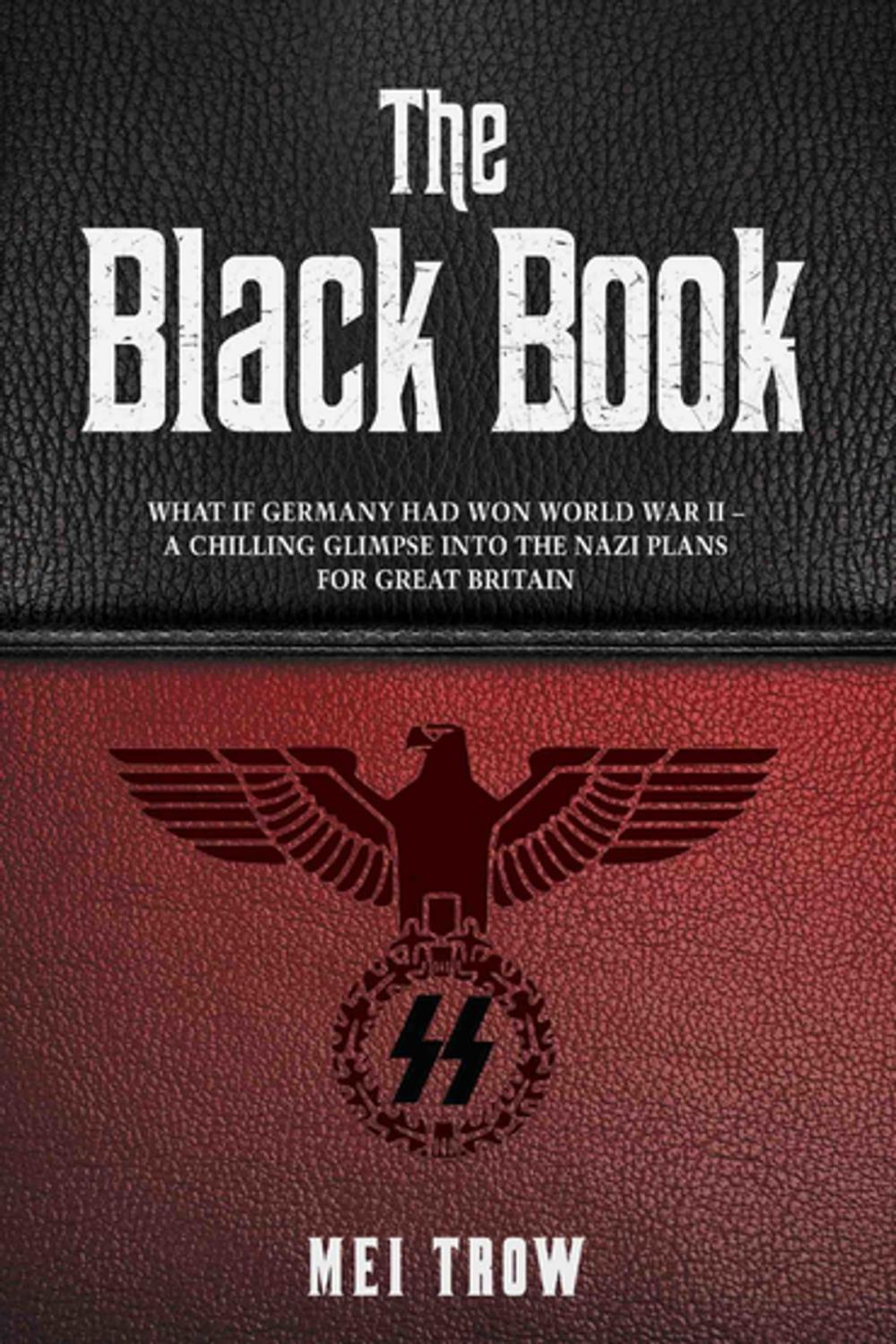 Big bigCover of The Black Book: What if Germany had won World War II - A Chilling Glimpse into the Nazi Plans for Great Britain