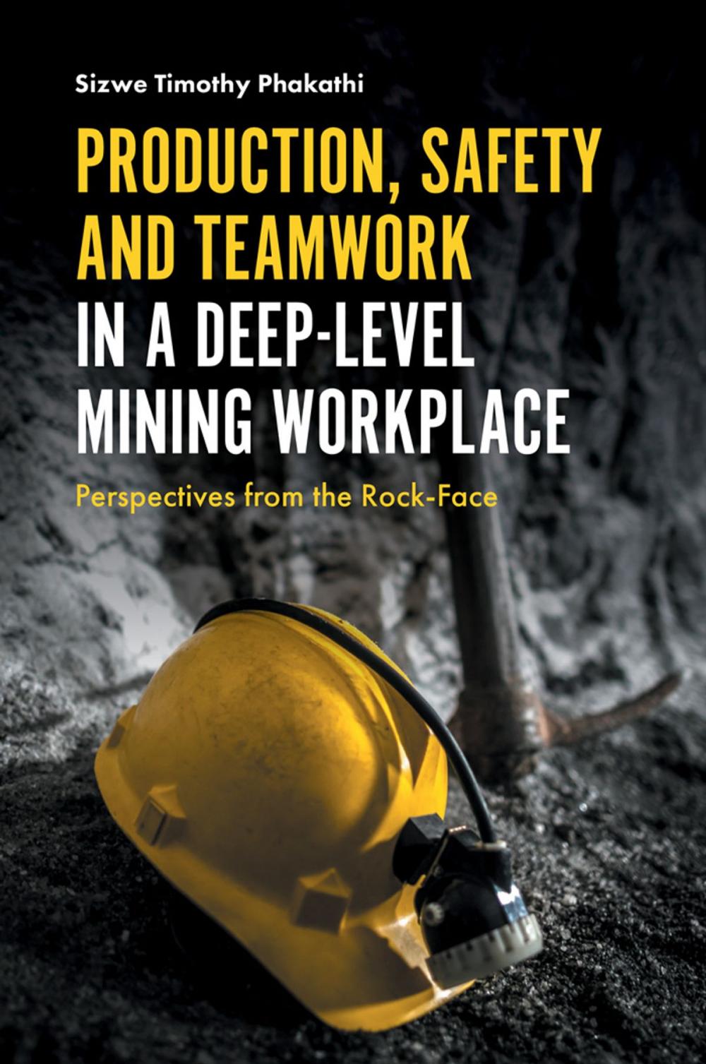 Big bigCover of Production, Safety and Teamwork in a Deep-Level Mining Workplace