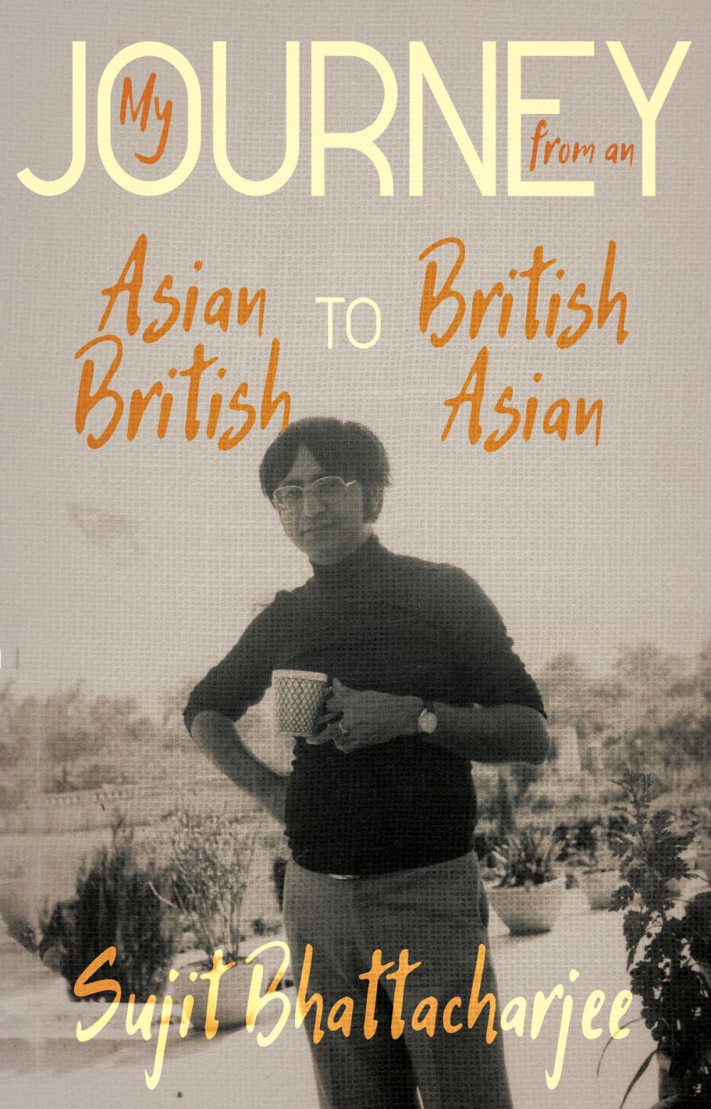 Big bigCover of My Journey from an Asian British to British Asian