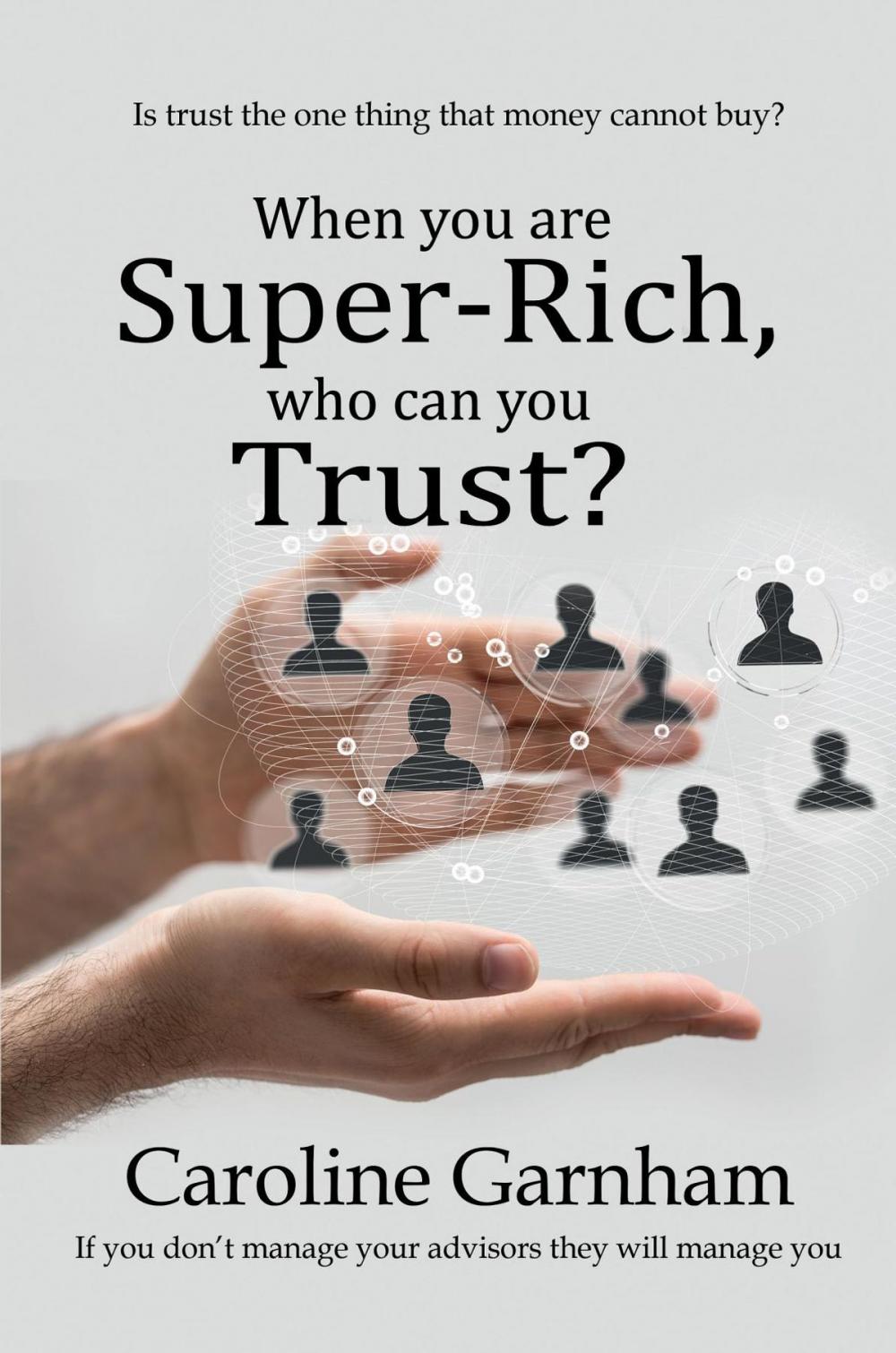 Big bigCover of When you are Super-Rich, who can you Trust?