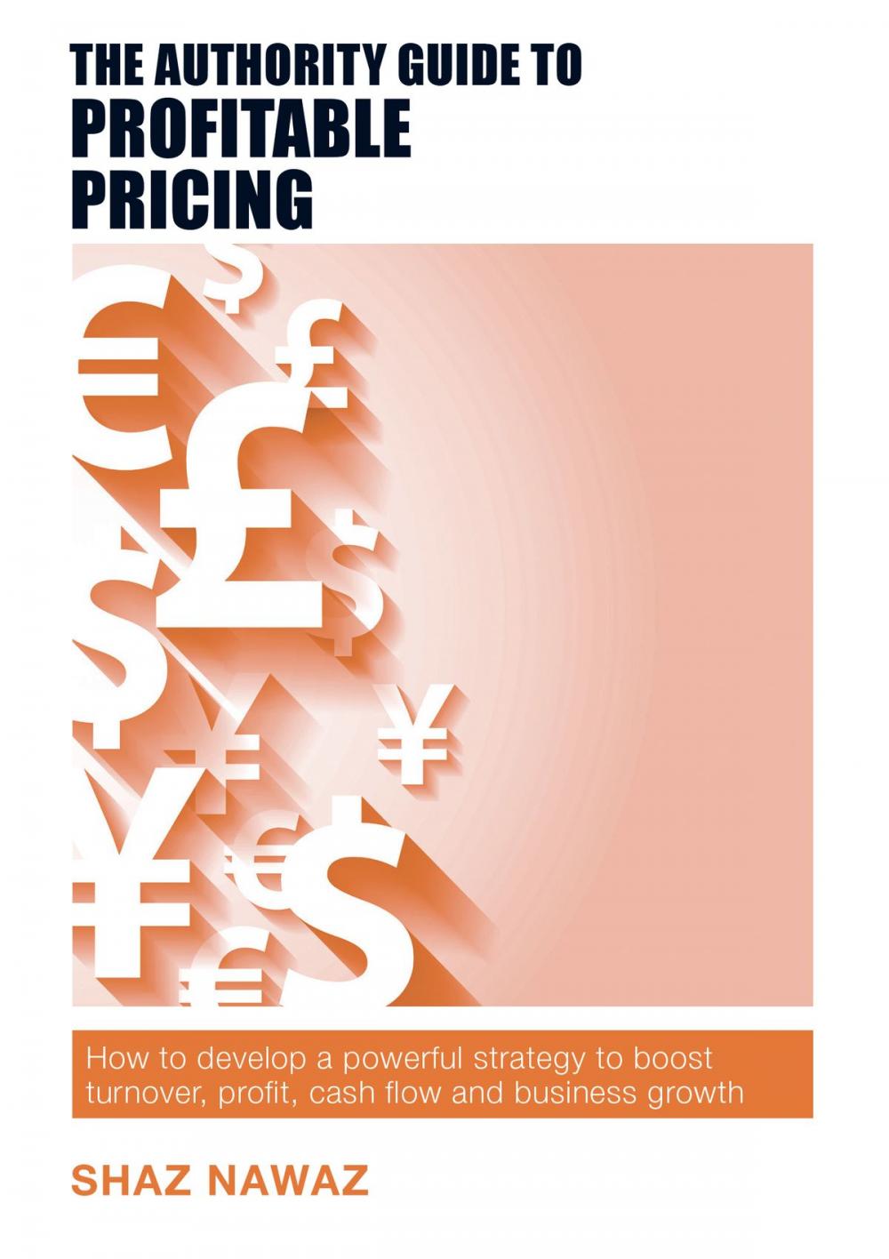 Big bigCover of The Authority Guide to Profitable Pricing