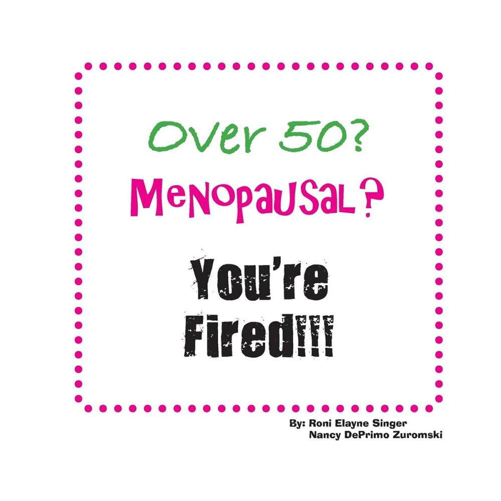 Big bigCover of Over 50? Menopausal? You're Fired!!!