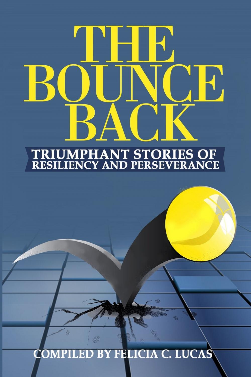 Big bigCover of The Bounce Back: Triumphant Stories of Resiliency and Perseverance