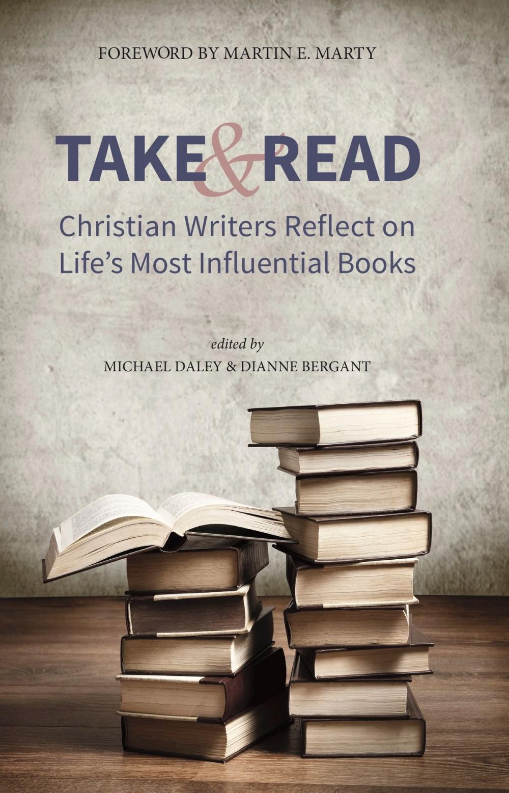 Big bigCover of Take and Read: Christian Writers Reflect on Life’s Most Influential Books