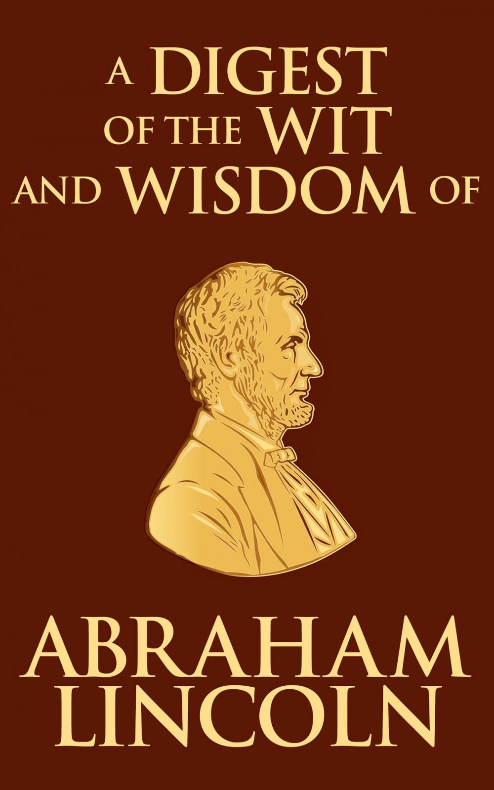 Big bigCover of Digest of the Wit and Wisdom of Abraham Lincoln