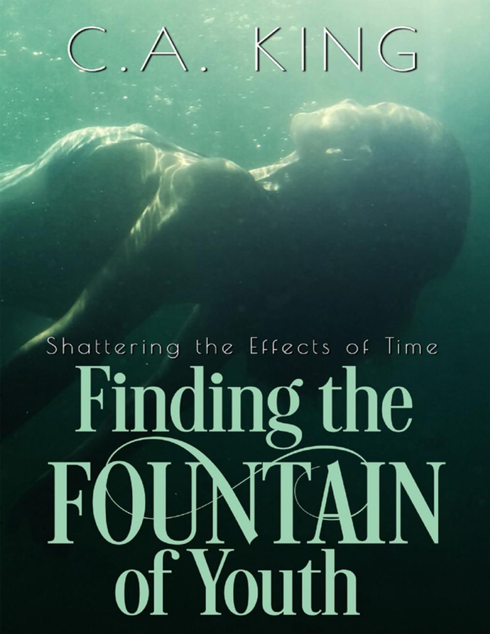 Big bigCover of Shattering the Effects of Time: Finding the Fountain of Youth